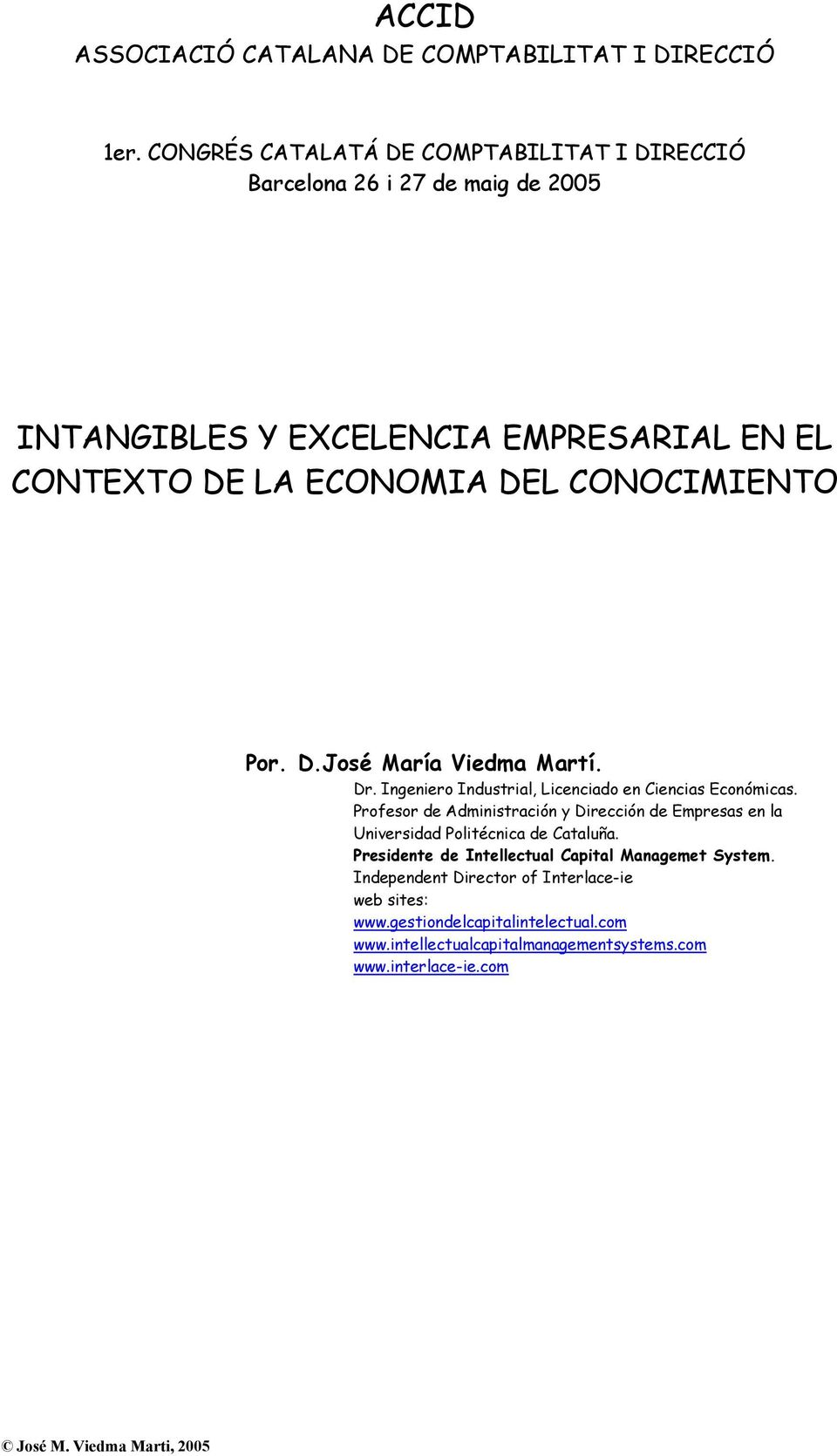 CONOCIMIENTO Por. D.José María Viedma Martí. Dr. Ingeniero Industrial, Licenciado en Ciencias Económicas.