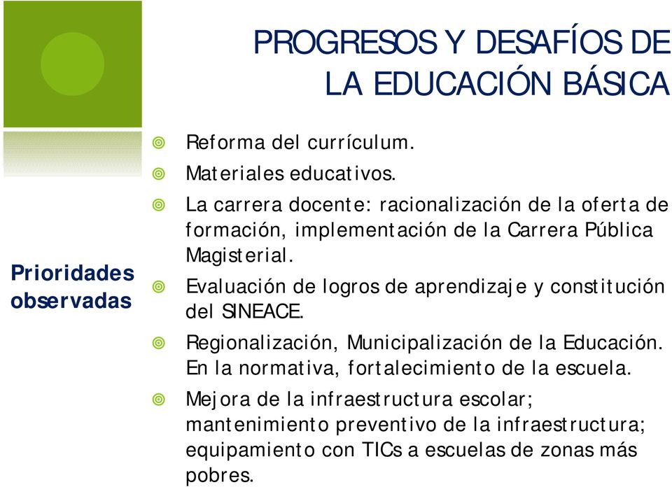 Evaluación de logros de aprendizaje y constitución del SINEACE. Regionalización, Municipalización de la Educación.