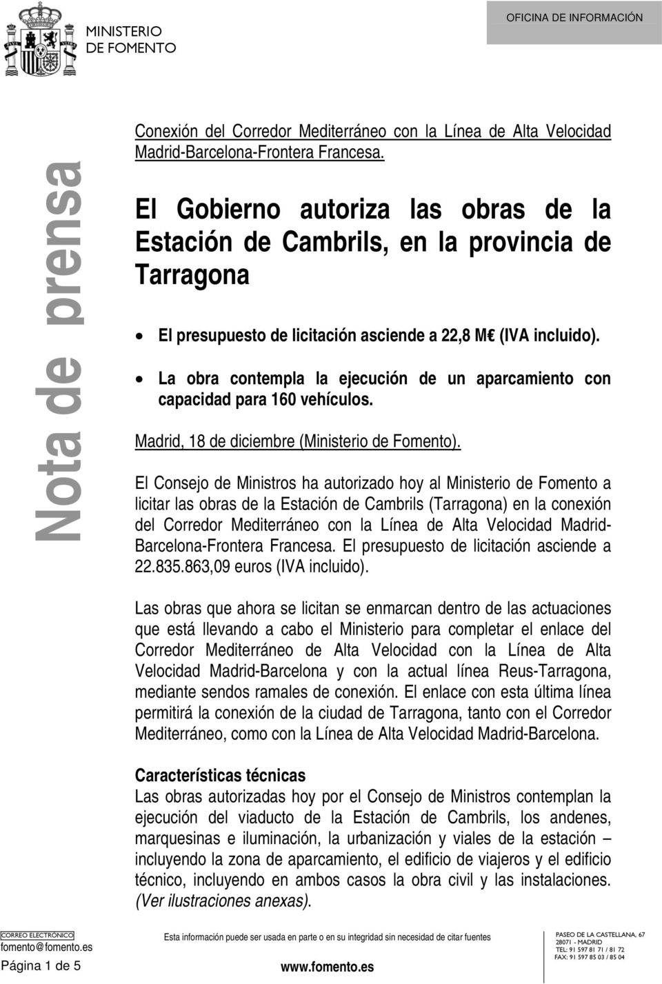 La obra contempla la ejecución de un aparcamiento con capacidad para 160 vehículos. Madrid, 18 de diciembre (Ministerio de Fomento).