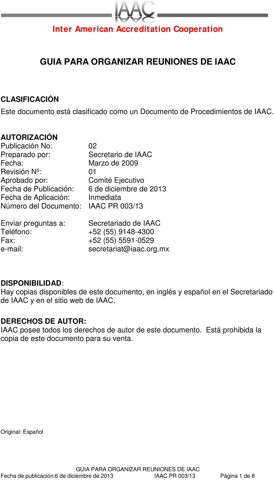 del Documento: IAAC PR 003/13 Enviar preguntas a: Secretariado de IAAC Teléfono: +52 (55) 9148-4300 Fax: +52 (55) 5591-0529 e-mail: secretariat@iaac.org.