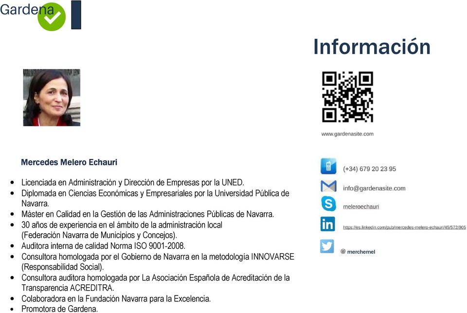 30 años de experiencia en el ámbito de la administración local (Federación Navarra de Municipios y Concejos). Auditora interna de calidad Norma ISO 9001-2008.