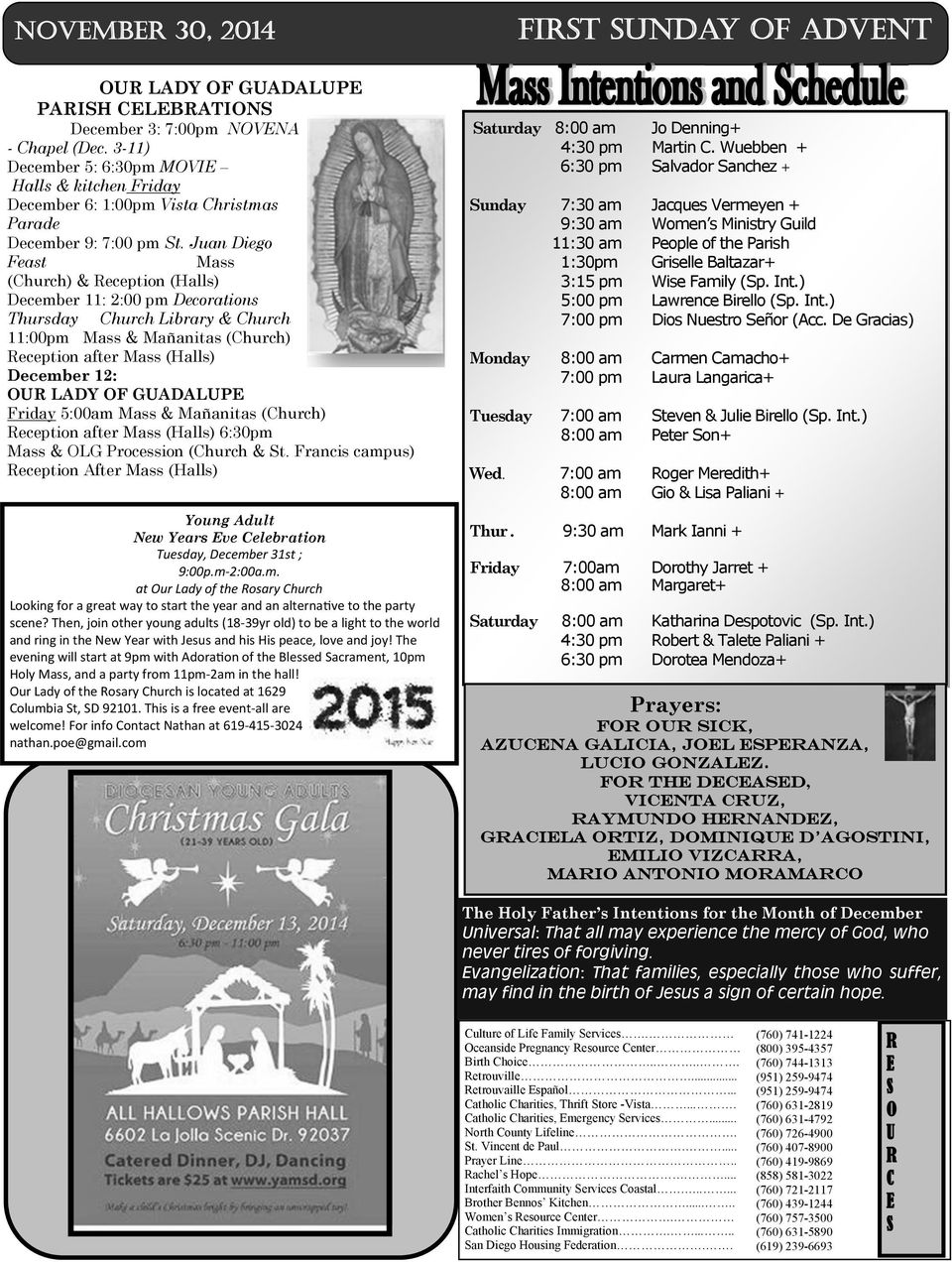 Juan Diego Feast Mass (Church) & Reception (Halls) December 11: 2:00 pm Decorations Thursday Church Library & Church 11:00pm Mass & Mañanitas (Church) Reception after Mass (Halls) December 12: OUR