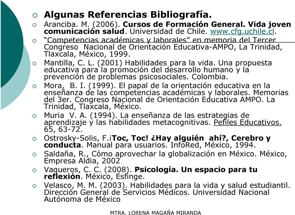 Una propuesta educativa para la promoción del desarrollo humano y la prevención de problemas psicosociales. Colombia. Mora, B. I. (1999).