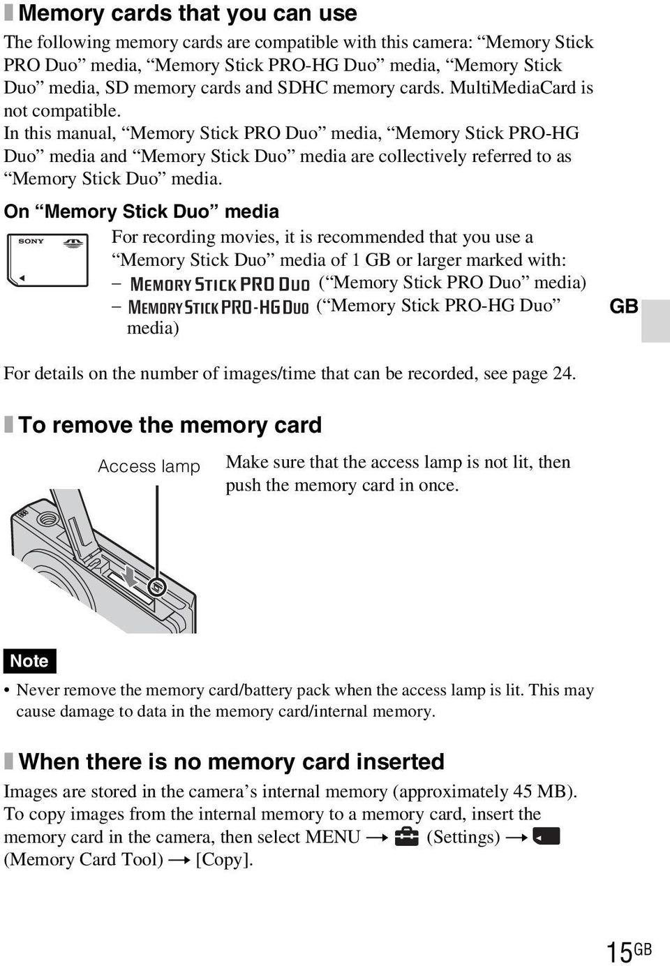 In this manual, Memory Stick PRO Duo media, Memory Stick PRO-HG Duo media and Memory Stick Duo media are collectively referred to as Memory Stick Duo media.