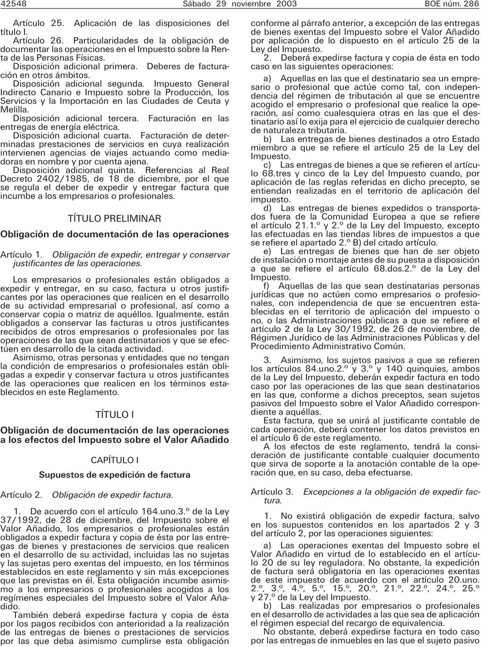 Disposición adicional segunda. Impuesto General Indirecto Canario e Impuesto sobre la Producción, los Servicios y la Importación en las Ciudades de Ceuta y Melilla. Disposición adicional tercera.