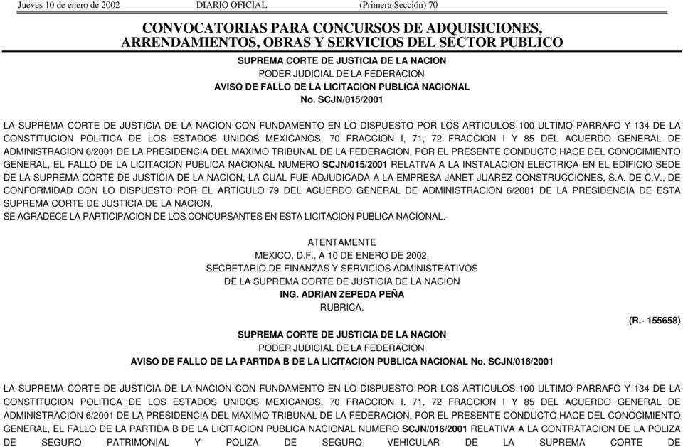 SCJN/015/2001 LA SUPREMA CORTE DE JUSTICIA DE LA NACION CON FUNDAMENTO EN LO DISPUESTO POR LOS ARTICULOS 100 ULTIMO PARRAFO Y 134 DE LA CONSTITUCION POLITICA DE LOS ESTADOS UNIDOS MEXICANOS, 70