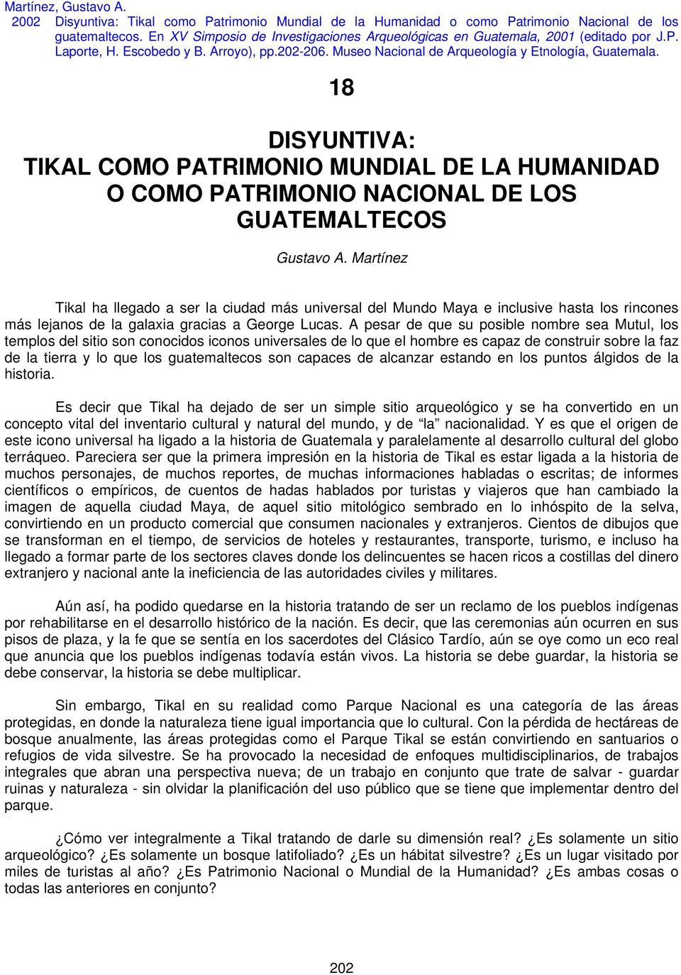 18 DISYUNTIVA: TIKAL COMO PATRIMONIO MUNDIAL DE LA HUMANIDAD O COMO PATRIMONIO NACIONAL DE LOS GUATEMALTECOS Gustavo A.