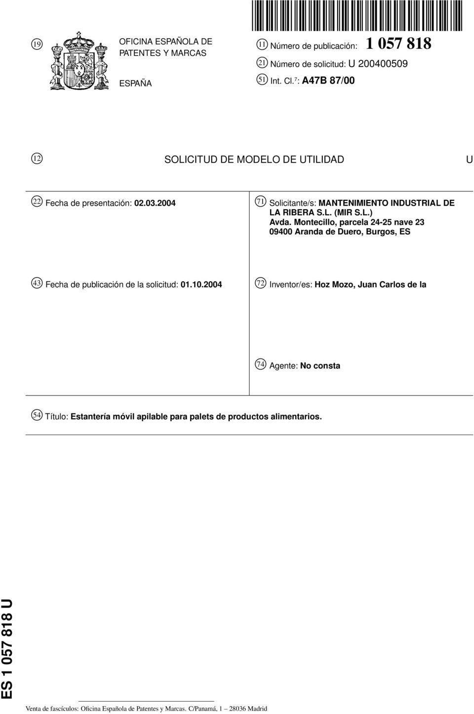 Montecillo, parcela 24-25 nave 23 09400 Aranda de Duero, Burgos, ES 43 Fecha de publicación de la solicitud: 01.10.