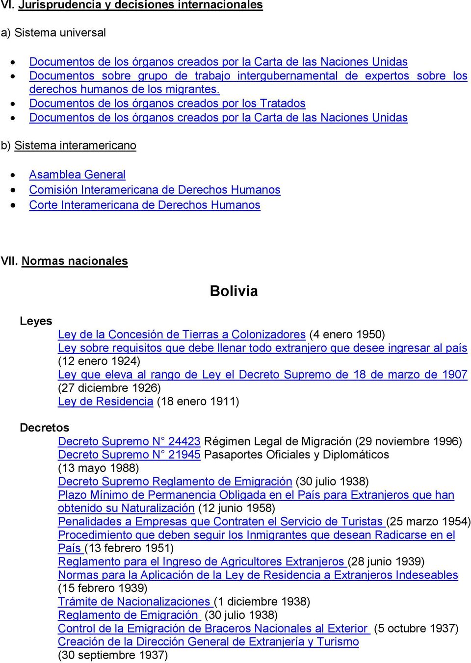 Documentos de los órganos creados por los Tratados Documentos de los órganos creados por la Carta de las Naciones Unidas b) Sistema interamericano Asamblea General Comisión Interamericana de Derechos