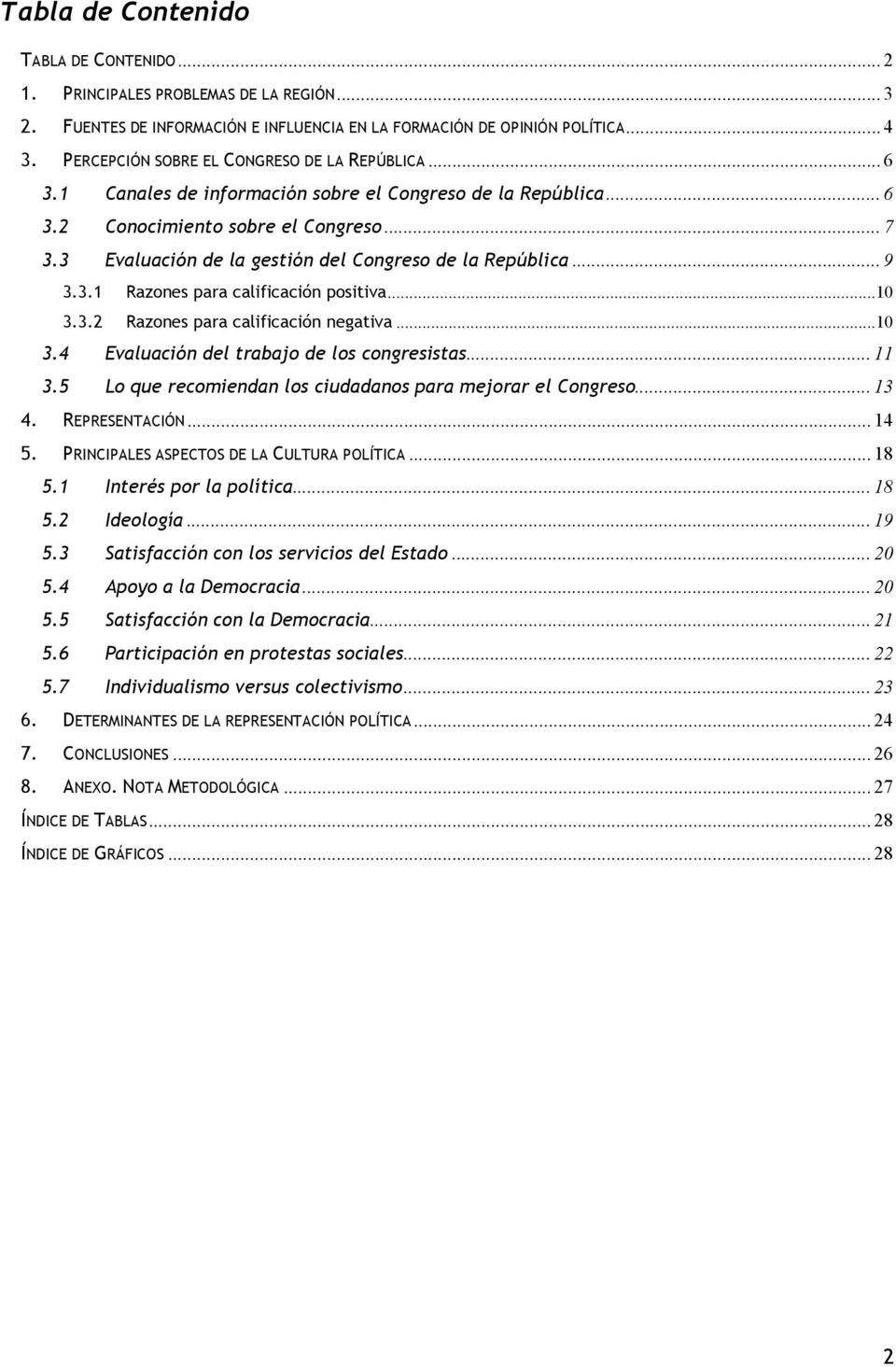 3 Evaluación de la gestión del Congreso de la República...9 3.3.1 Razones para calificación positiva... 3.3.2 Razones para calificación negativa... 3.4 Evaluación del trabajo de los congresistas...11 3.