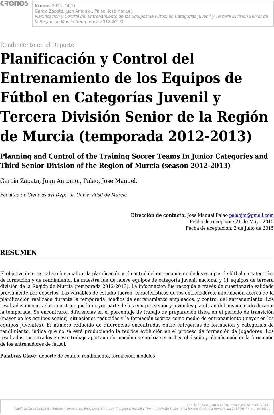 Rendimiento en el Deporte Planificación y Control del Entrenamiento de los Equipos de Fútbol en Categorías Juvenil y Tercera División Senior de la Región de Murcia (temporada 2012-2013) Planning and