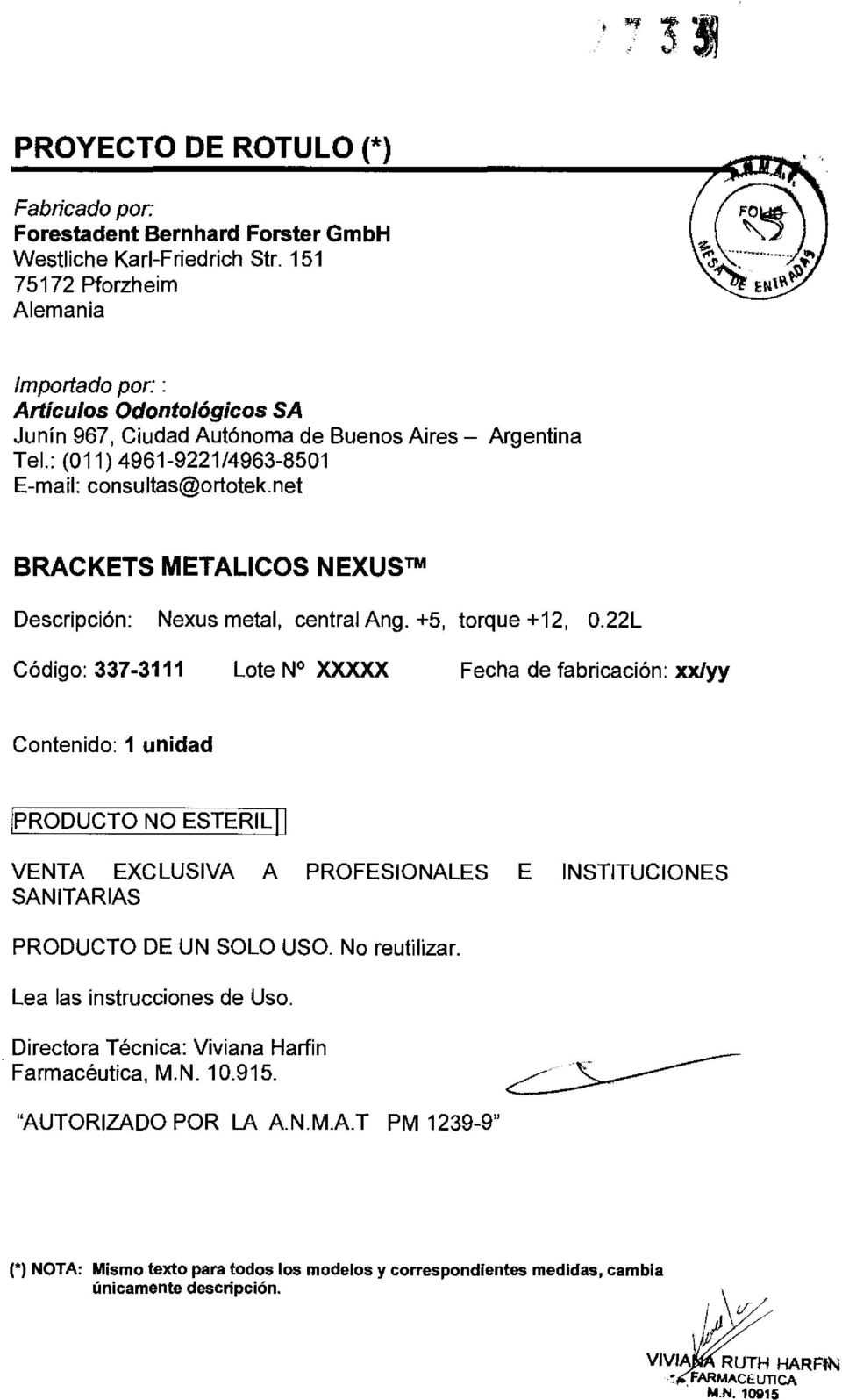 net Argentina BRACKETS METALlCOS NEXUSTM Descripción: Nexus metal, central Ang. +5, torque +12, 0.