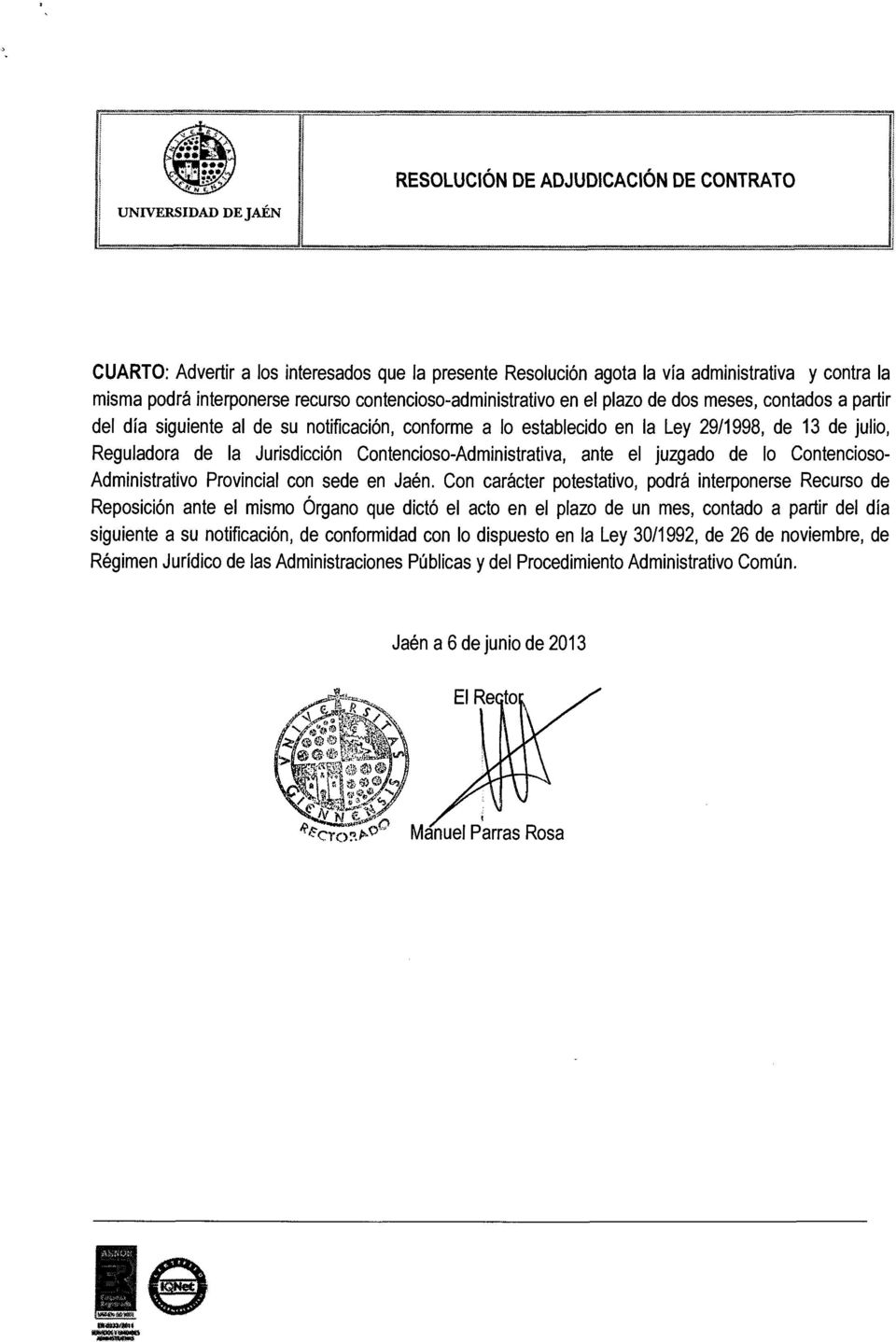 Jurisdicción Contencioso-Administrativa, ante el juzgado de lo Contencioso Administrativo Provincial con sede en Jaén.