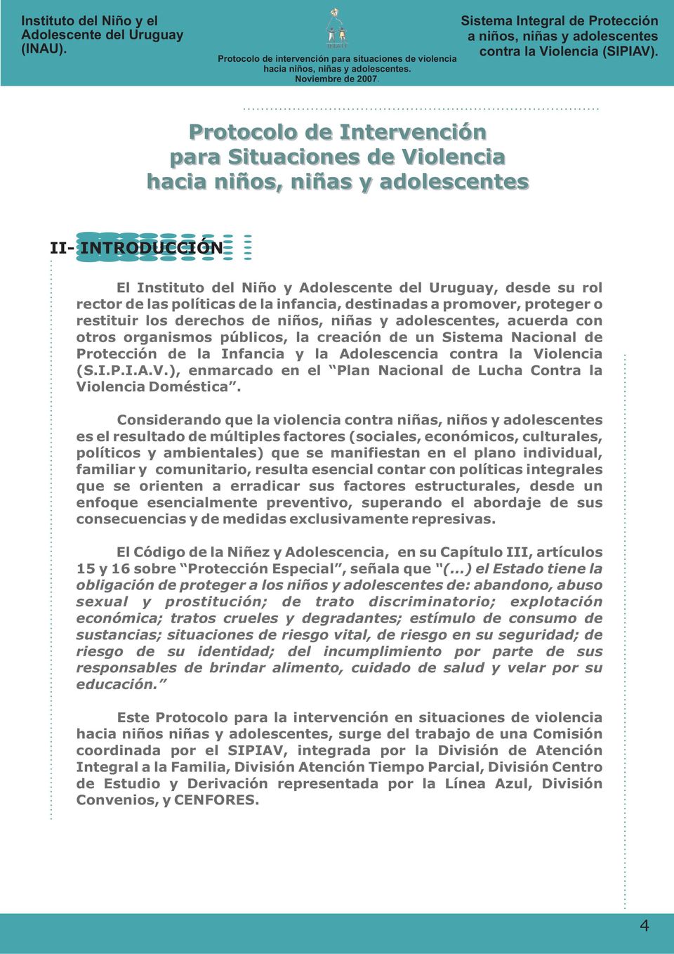 I.P.I.A.V.), enmarcado en el Plan Nacional de Lucha Contra la Violencia Doméstica.