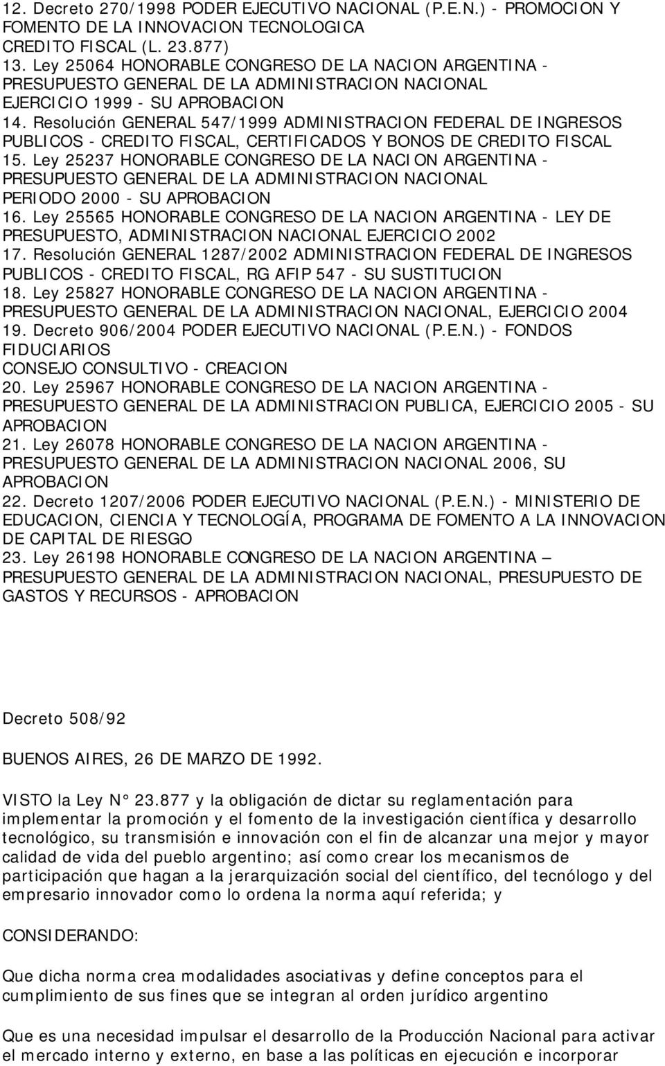 Resolución GENERAL 547/1999 ADMINISTRACION FEDERAL DE INGRESOS PUBLICOS - CREDITO FISCAL, CERTIFICADOS Y BONOS DE CREDITO FISCAL 15.