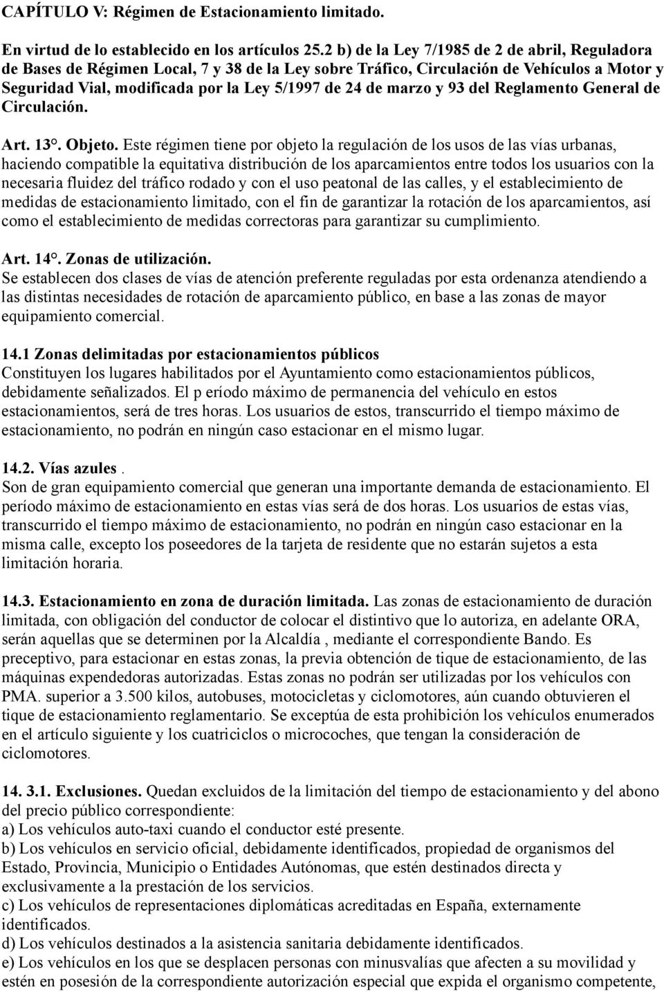 marzo y 93 del Reglamento General de Circulación. Art. 13. Objeto.