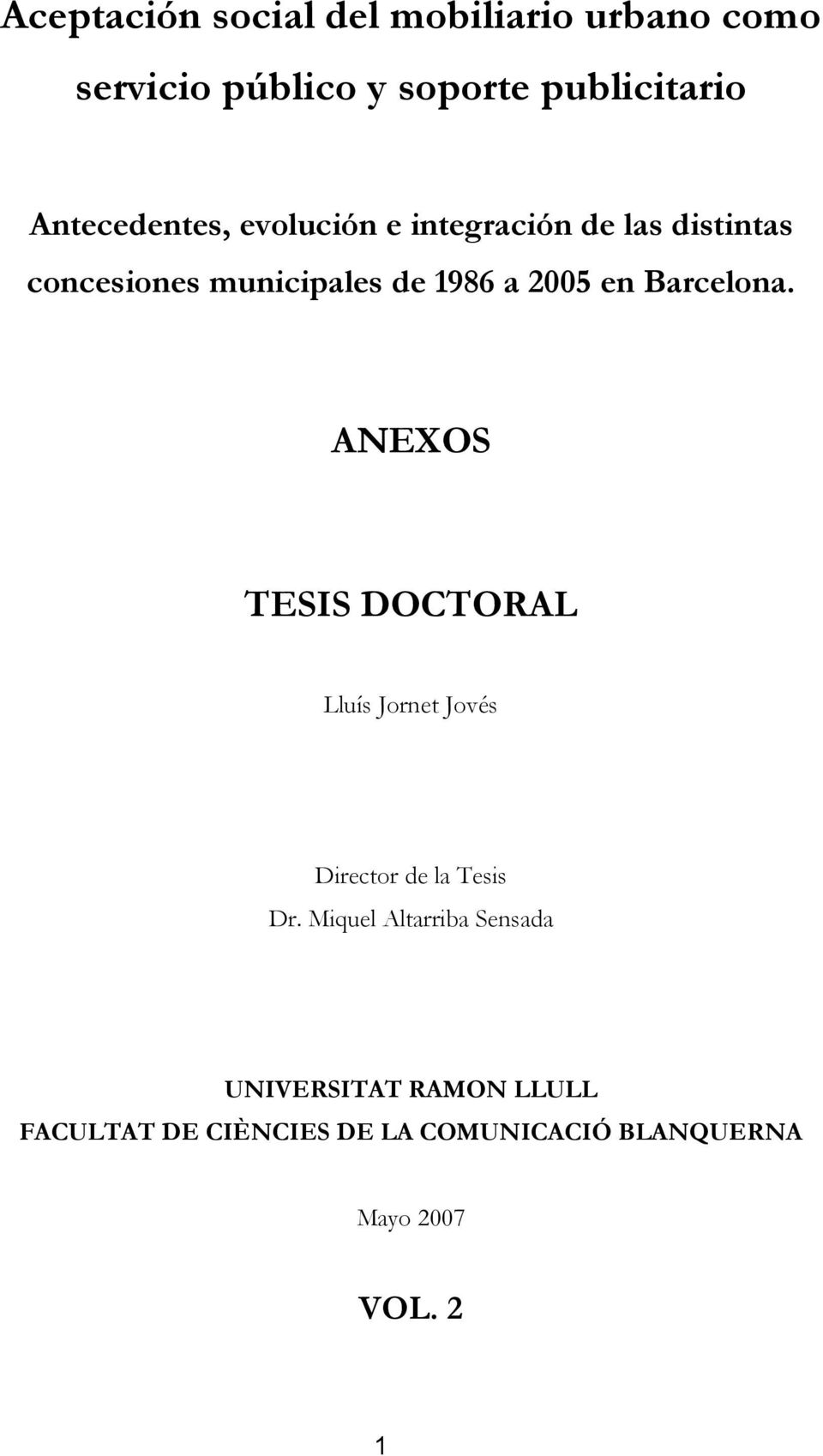 en Barcelona. ANEXOS TESIS DOCTORAL Lluís Jornet Jovés Director de la Tesis Dr.