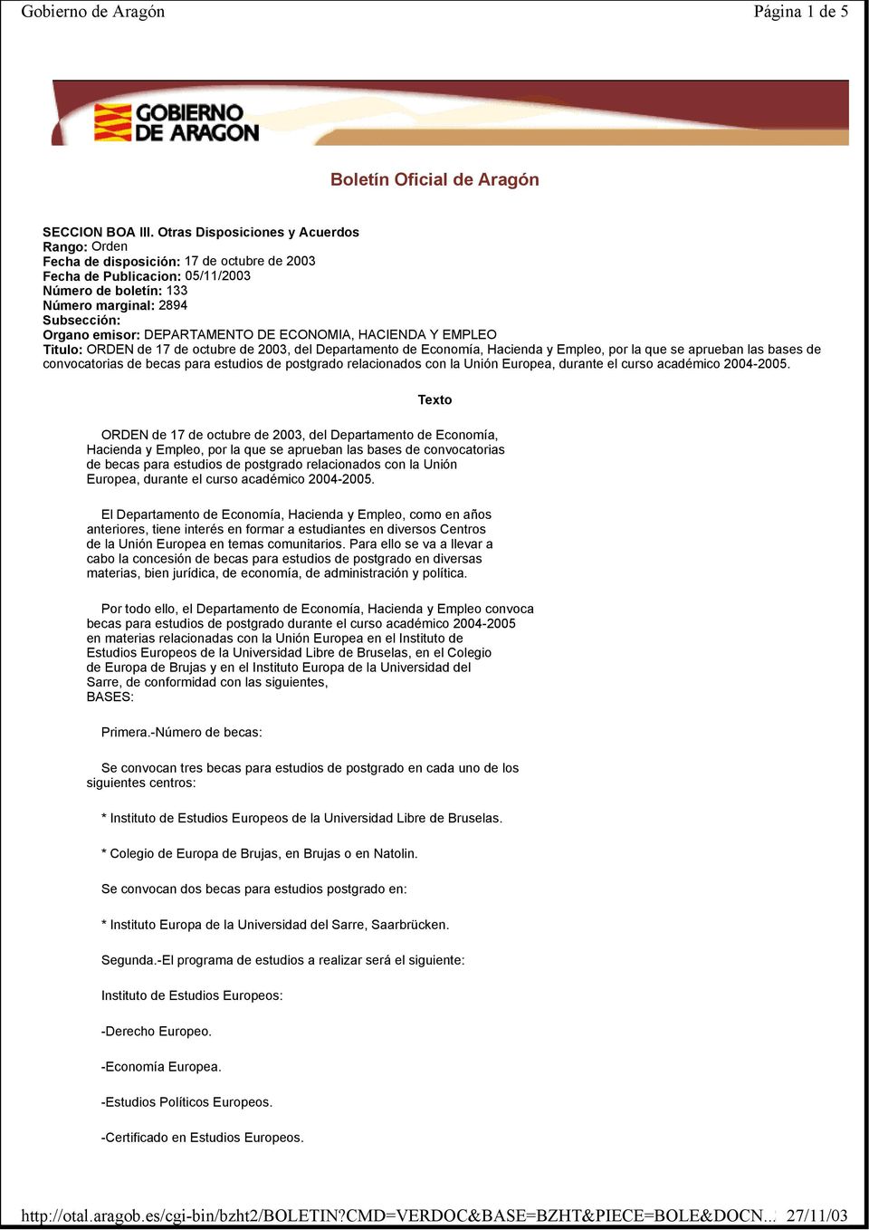 DEPARTAMENTO DE ECONOMIA, HACIENDA Y EMPLEO Titulo: ORDEN de 17 de octubre de 2003, del Departamento de Economía, Hacienda y Empleo, por la que se aprueban las bases de convocatorias de becas para