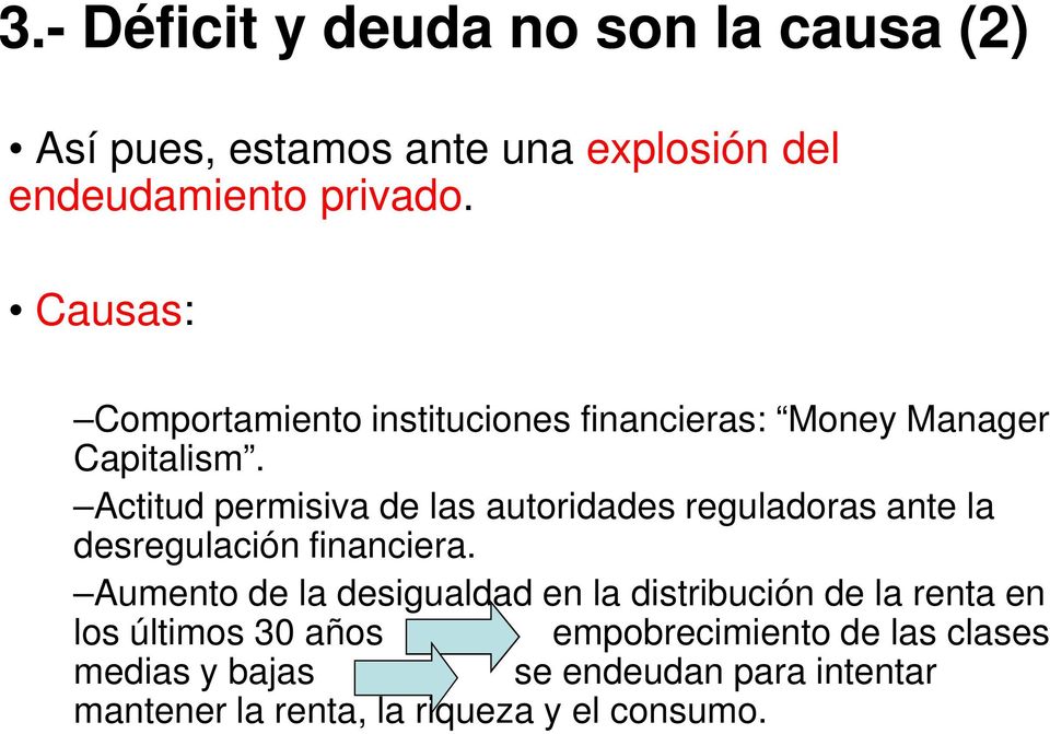Capitalism. Actitud permisiva de las autoridades reguladoras ante la desregulación financiera.