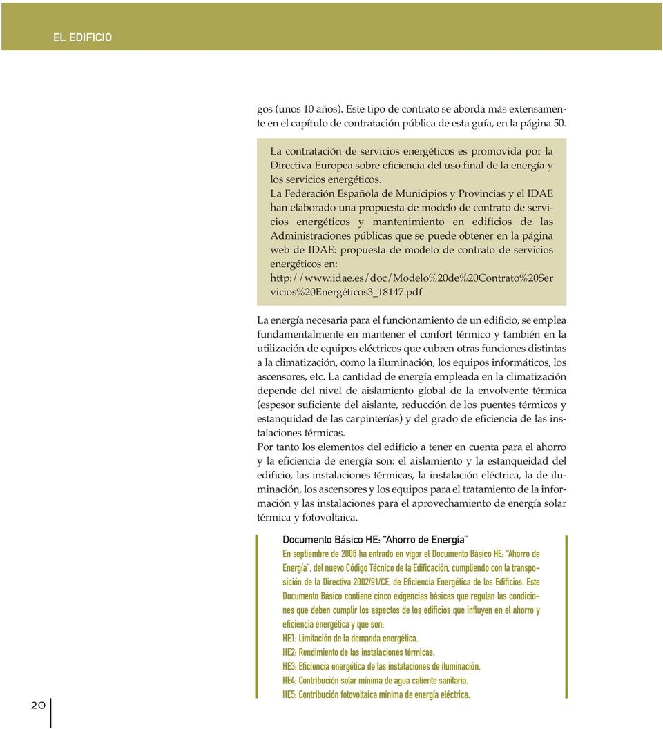 La Federación Española de Municipios y Provincias y el IDAE han elaborado una propuesta de modelo de contrato de servicios energéticos y mantenimiento en edificios de las Administraciones públicas