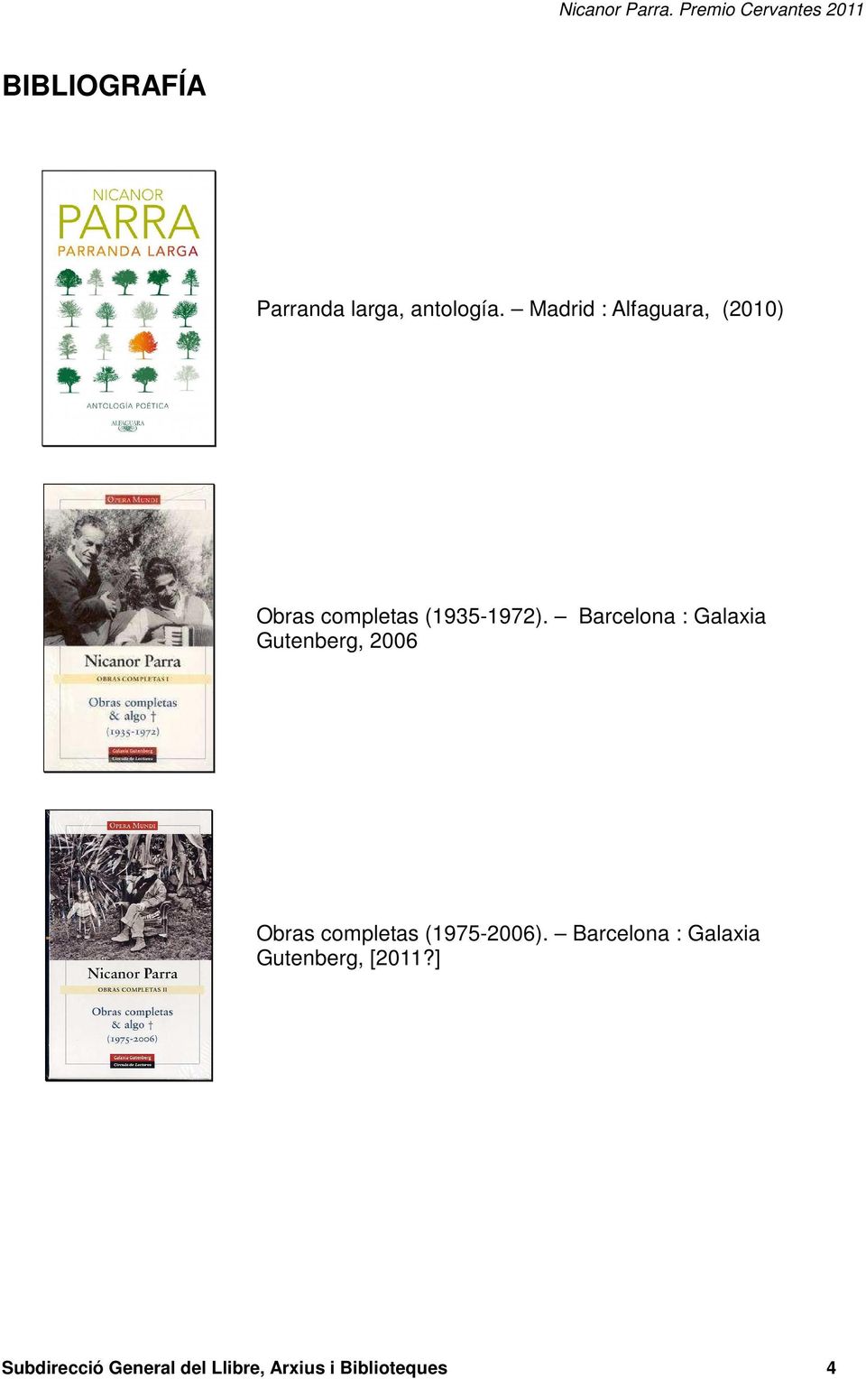 Barcelona : Galaxia Gutenberg, 2006 Obras completas (1975-2006).