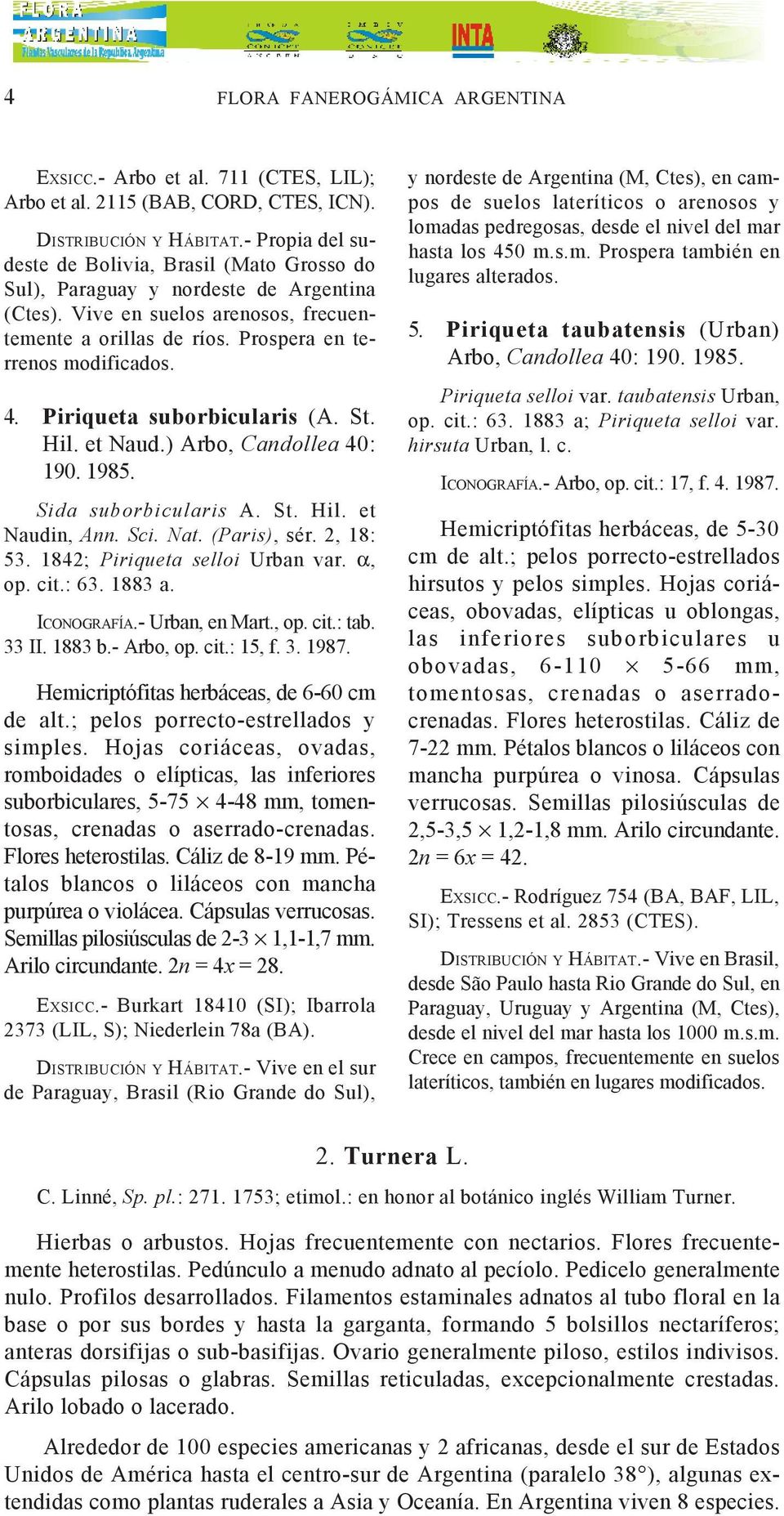 Piriqueta suborbicularis (A. St. Hil. et Naud.) Arbo, Candollea 40: 190. 1985. Sida suborbicularis A. St. Hil. et Naudin, Ann. Sci. Nat. (Paris), sér. 2, 18: 53. 1842; Piriqueta selloi Urban var.