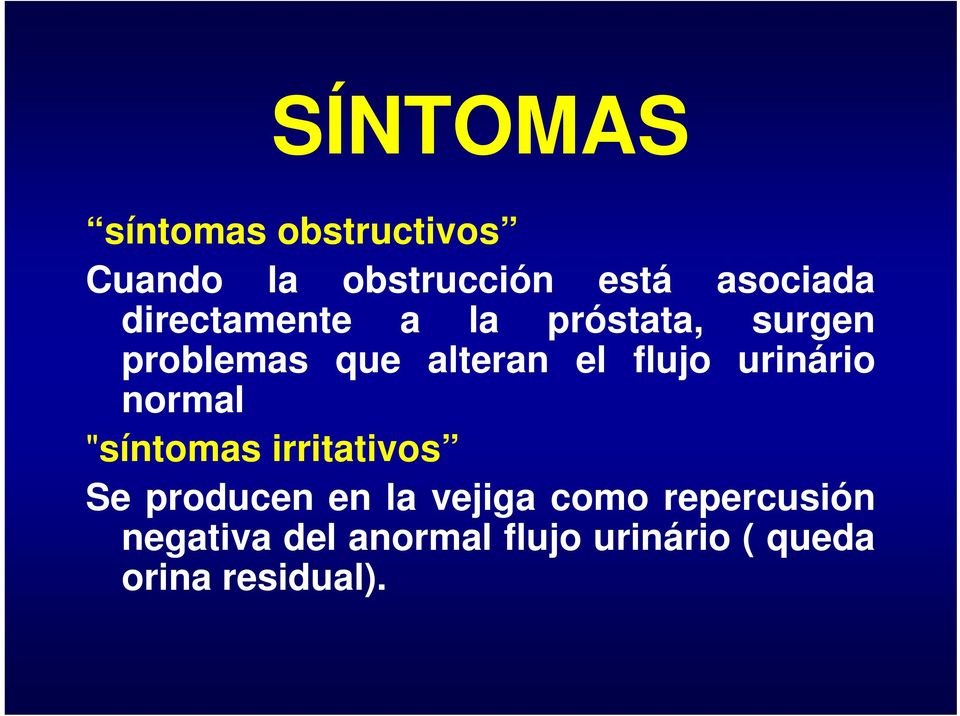 urinário normal "síntomas irritativos Se producen en la vejiga como