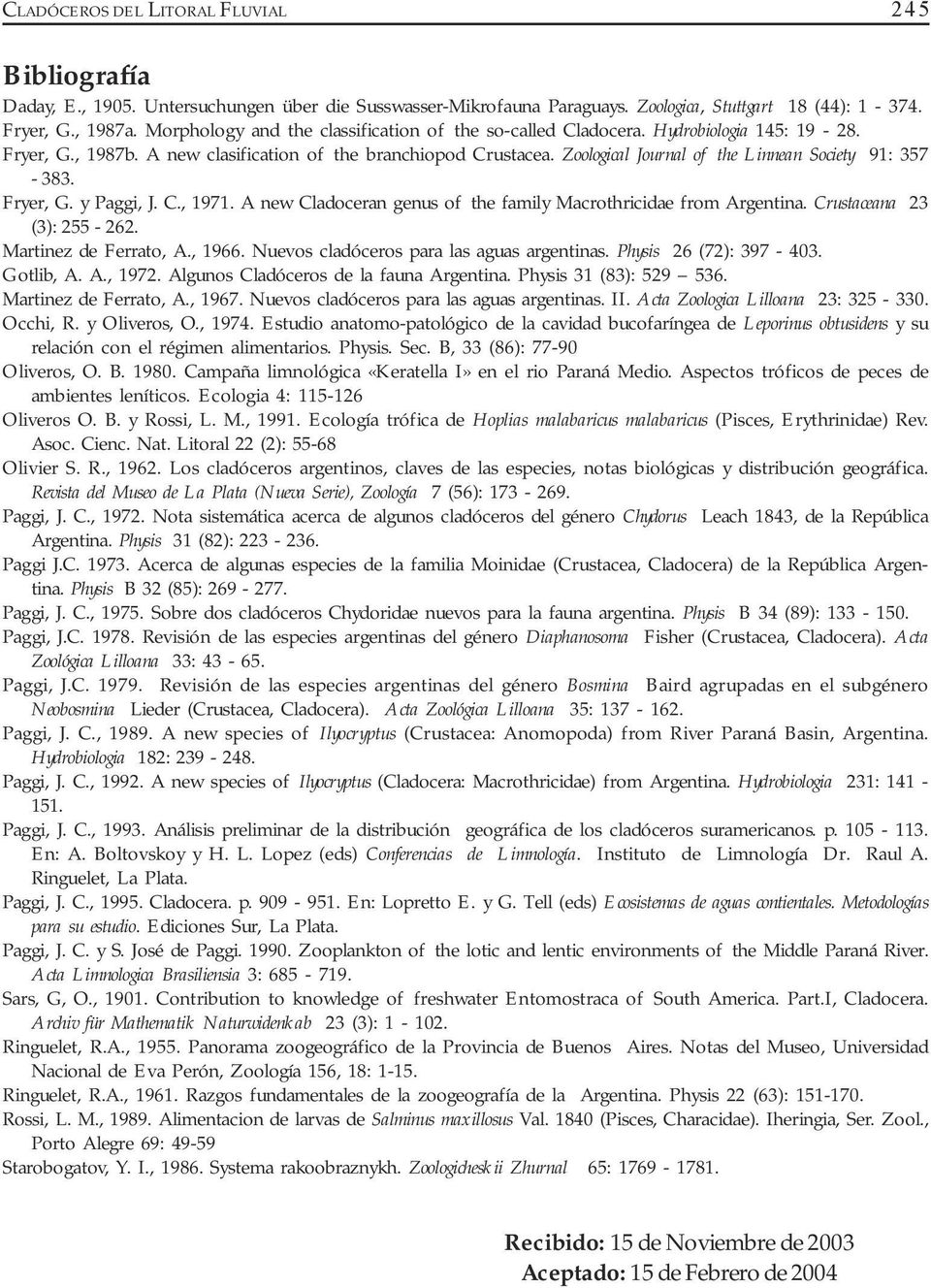 Zoological Journal of the Linnean Society 91: 357-383. Fryer, G. y Paggi, J. C., 1971. A new Cladoceran genus of the family Macrothricidae from Argentina. Crustaceana 23 (3): 255-262.