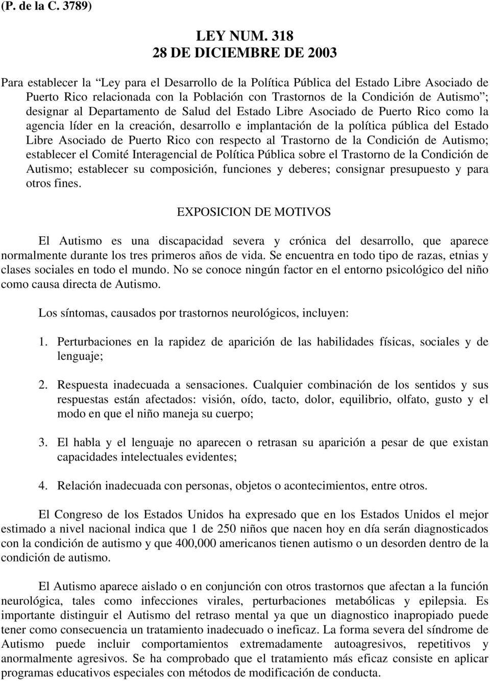 Autismo ; designar al Departamento de Salud del Estado Libre Asociado de Puerto Rico como la agencia líder en la creación, desarrollo e implantación de la política pública del Estado Libre Asociado