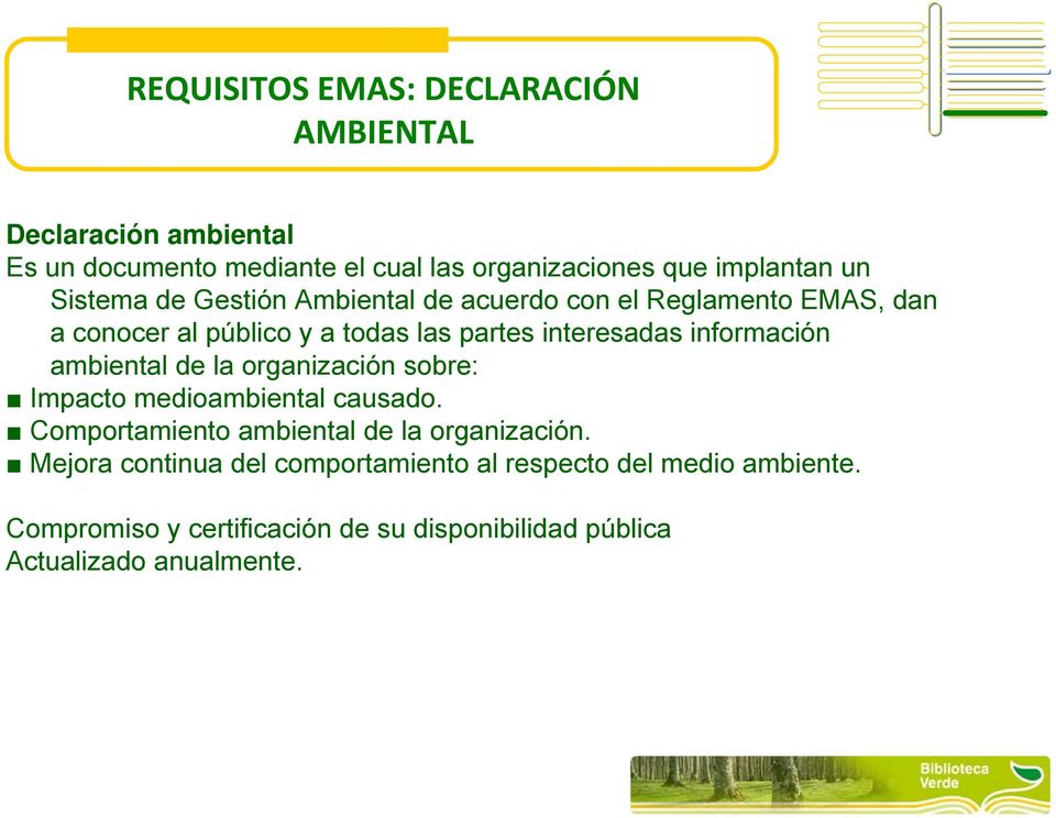información ambiental de la organización sobre: Impacto medioambiental causado. Comportamiento ambiental de la organización.