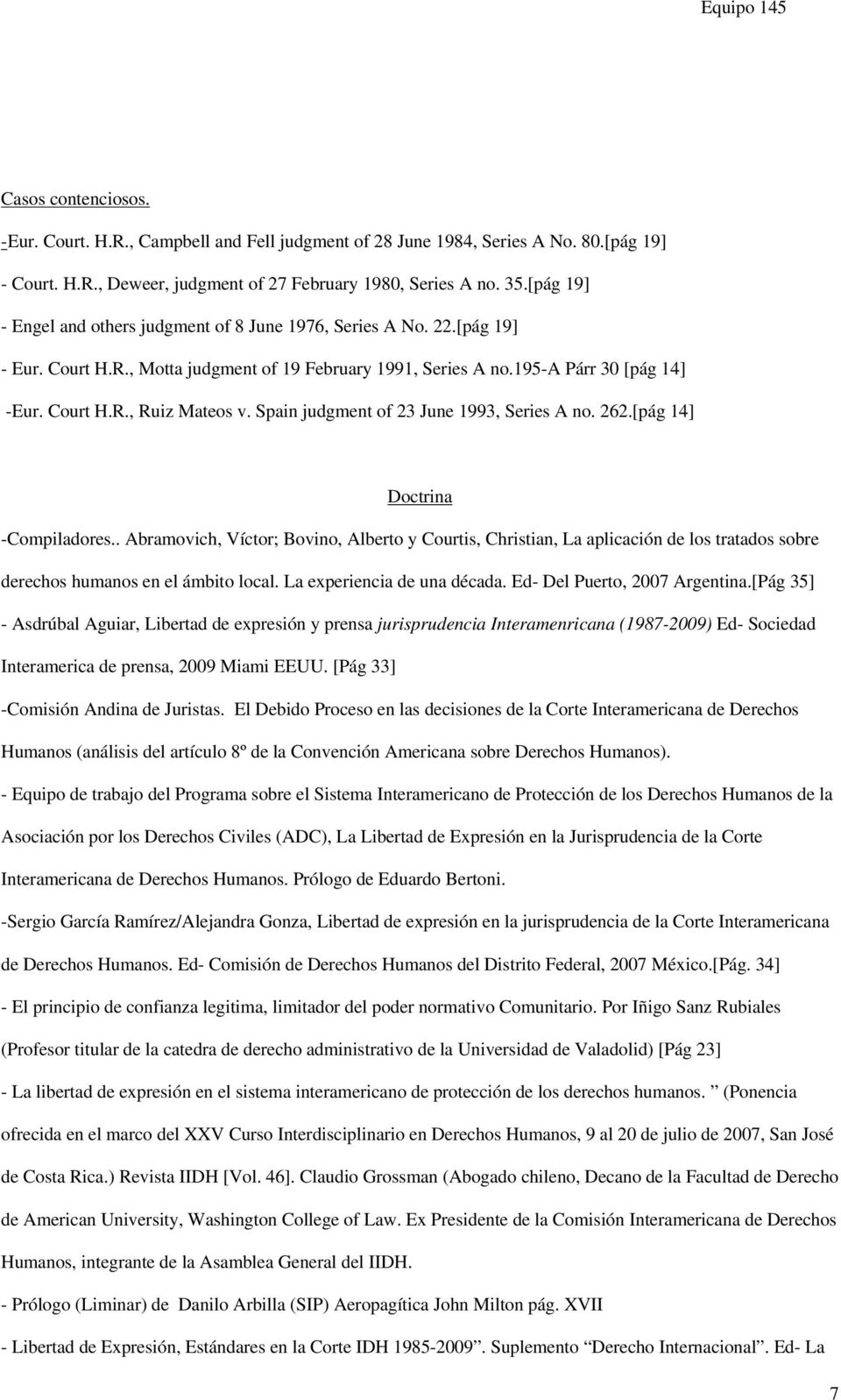 Spain judgment of 23 June 1993, Series A no. 262.[pág 14] Doctrina -Compiladores.