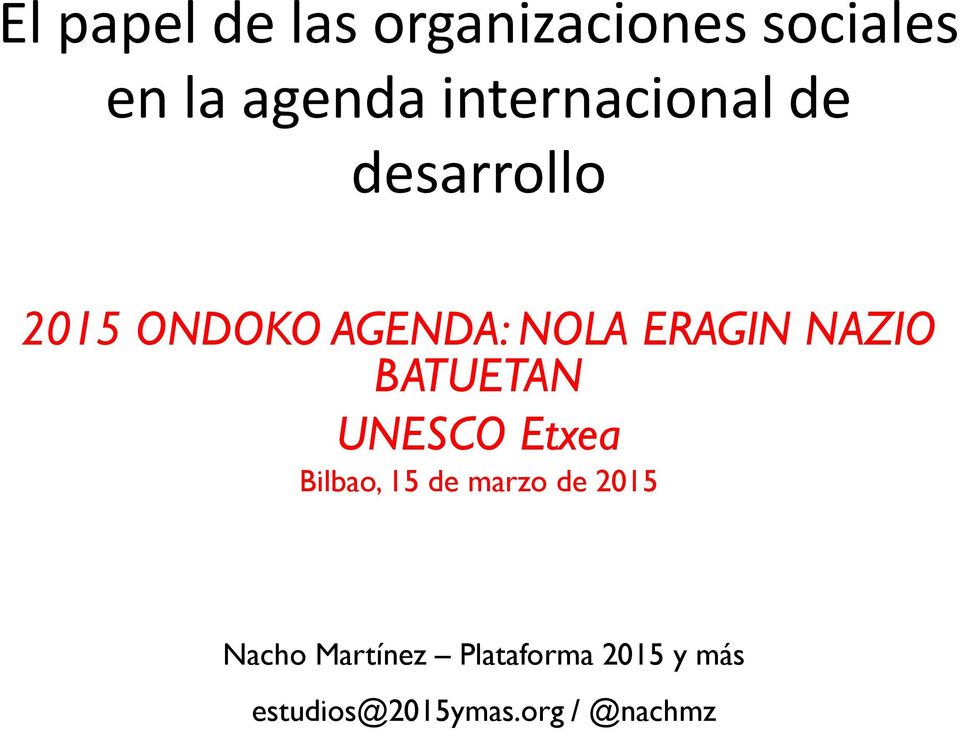 BATUETAN UNESCO Etxea Bilbao, 15 de marzo de 2015 Nacho