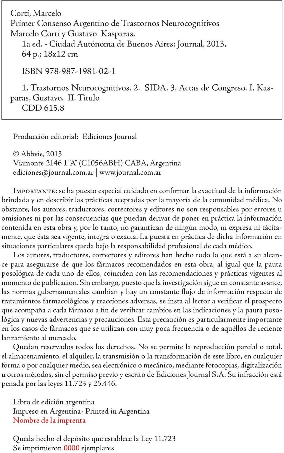 8 Producción editorial: Ediciones Journal Abbvie, 2013 Viamonte 2146 1 A (C1056ABH) CABA, Argentina ediciones@journal.com.