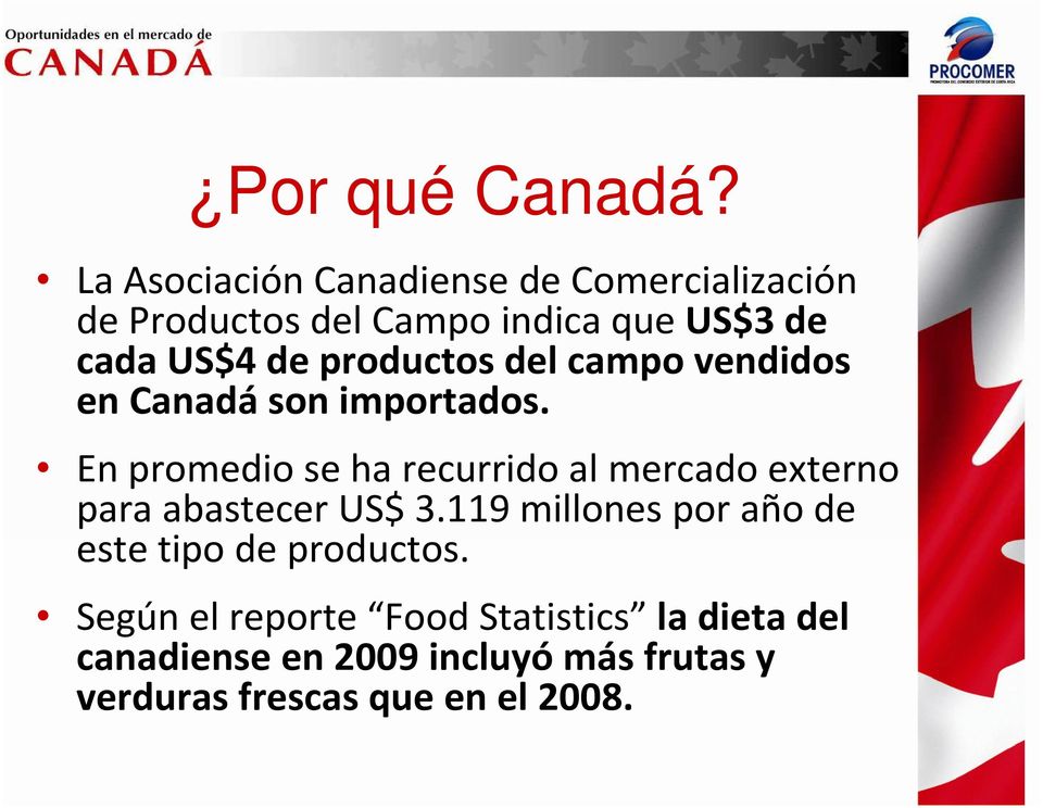 productos del campo vendidos en Canadá son importados.