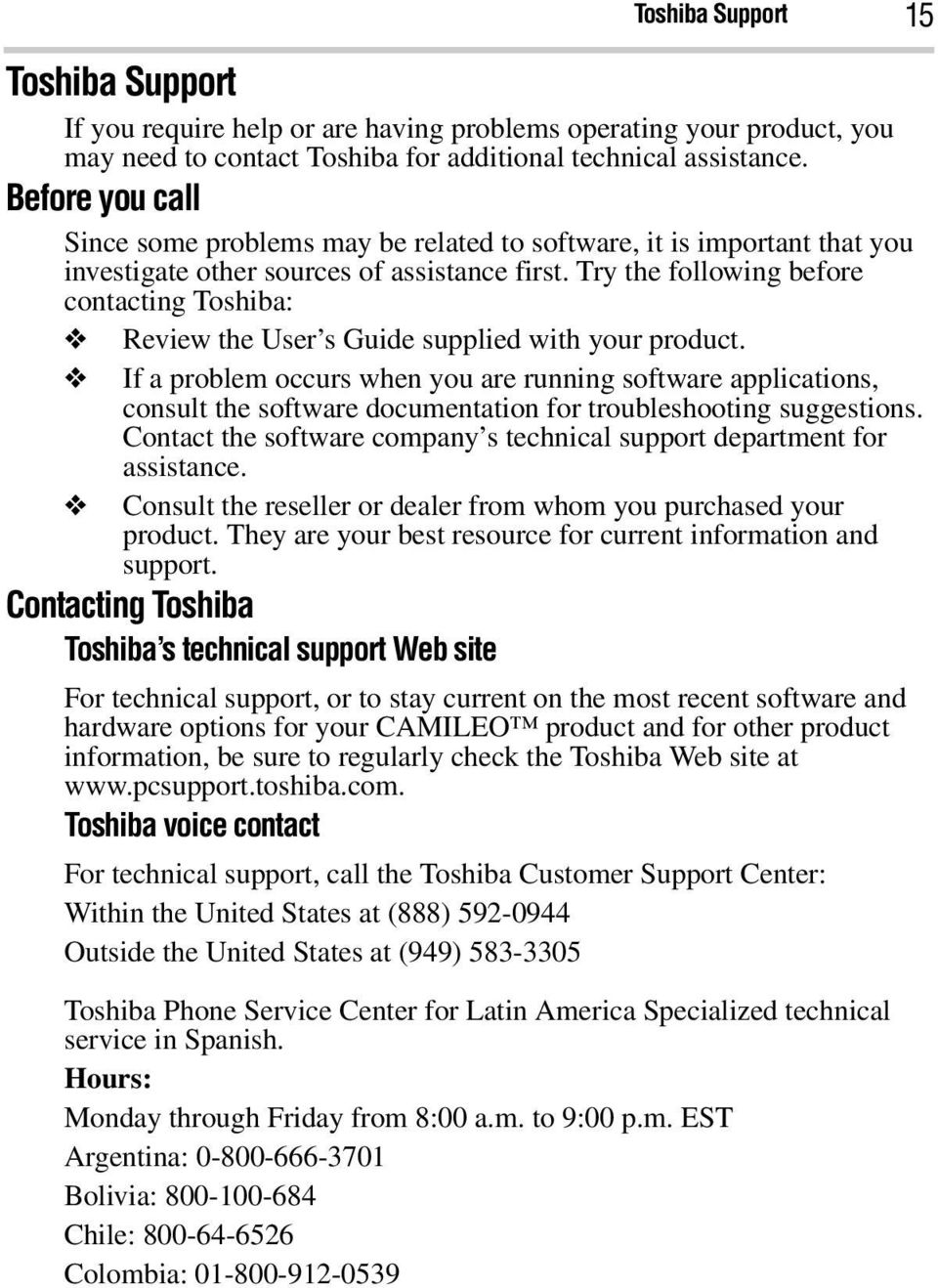 Try the following before contacting Toshiba: Review the User s Guide supplied with your product.