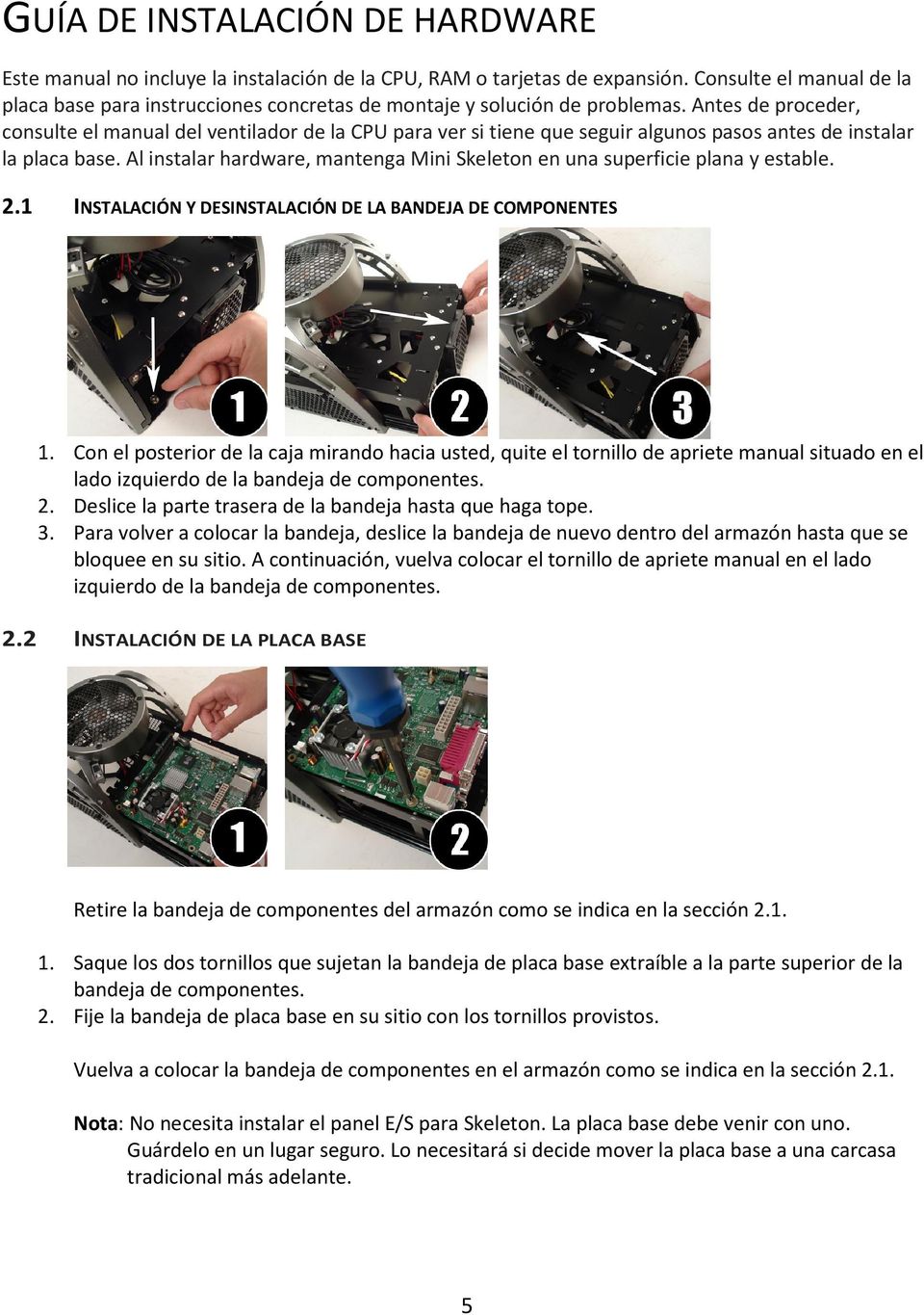 Antes de proceder, consulte el manual del ventilador de la CPU para ver si tiene que seguir algunos pasos antes de instalar la placa base.