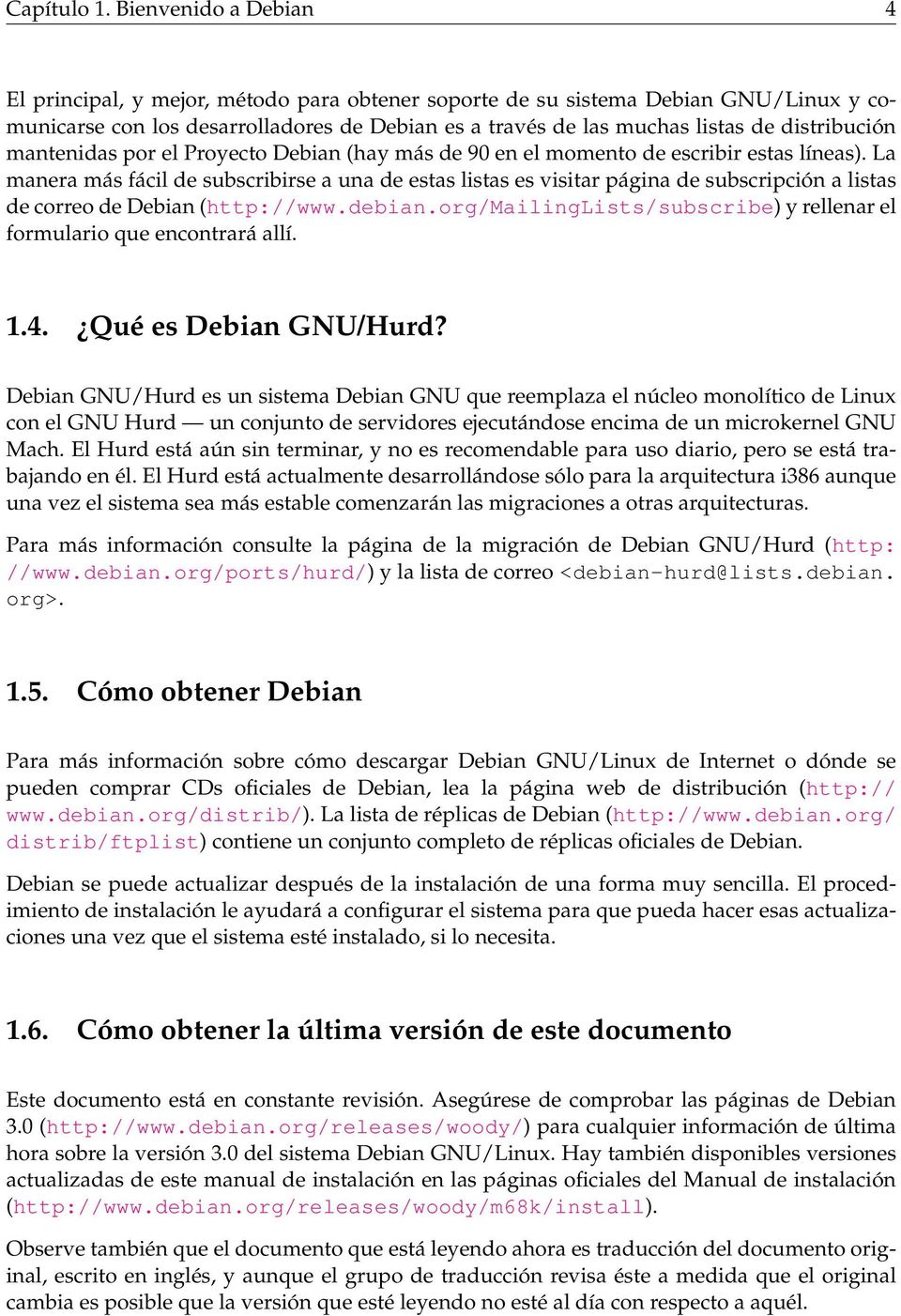 distribución mantenidas por el Proyecto Debian (hay más de 90 en el momento de escribir estas líneas).