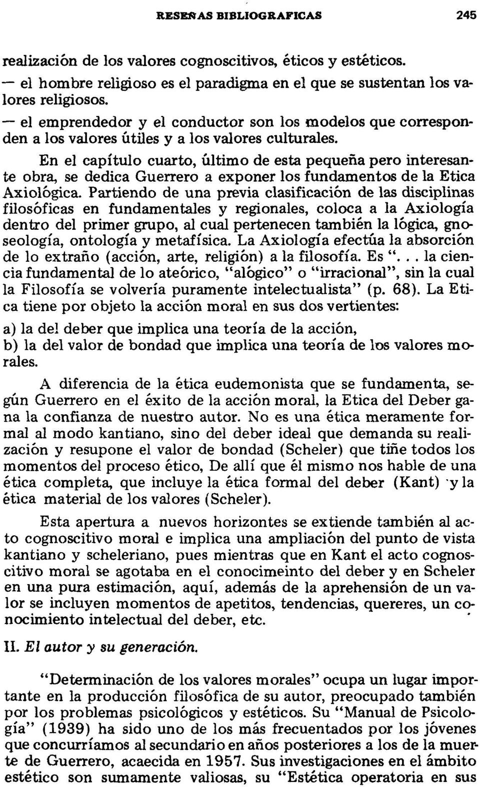 En el capítulo cuarto, último de esta pequeña pero interesante obra, se dedica Guerrero a exponer los fundamentos de la Etica Axiológica.