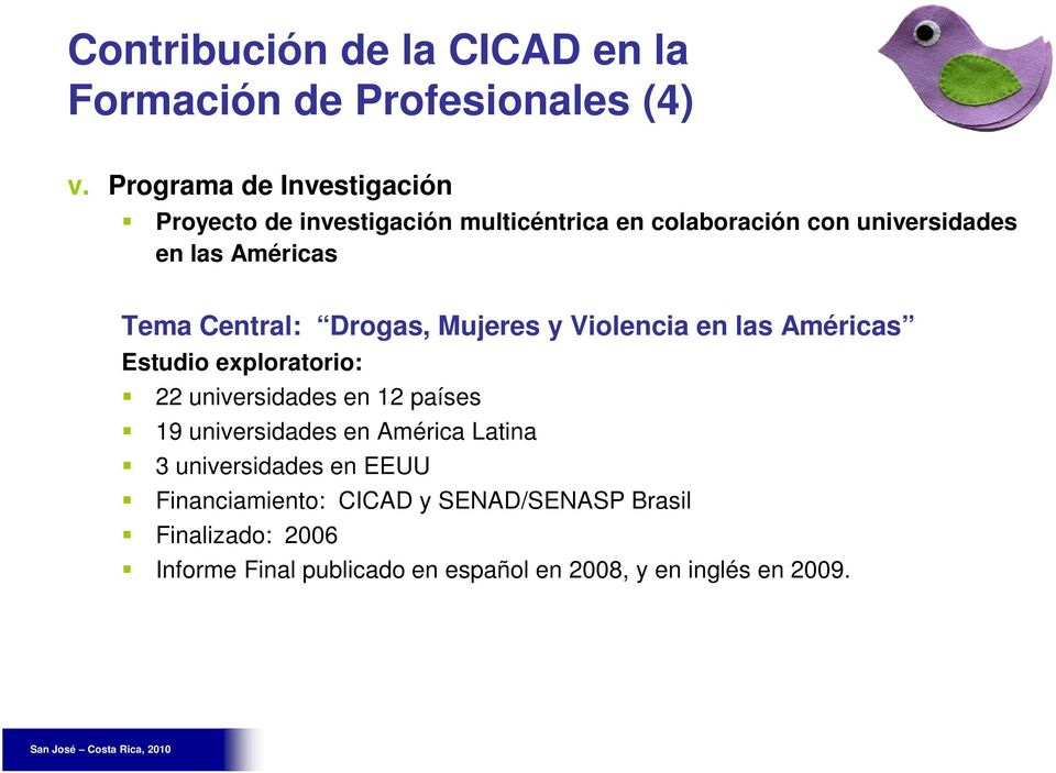 Tema Central: Drogas, Mujeres y Violencia en las Américas Estudio exploratorio: 22 universidades en 12 países 19