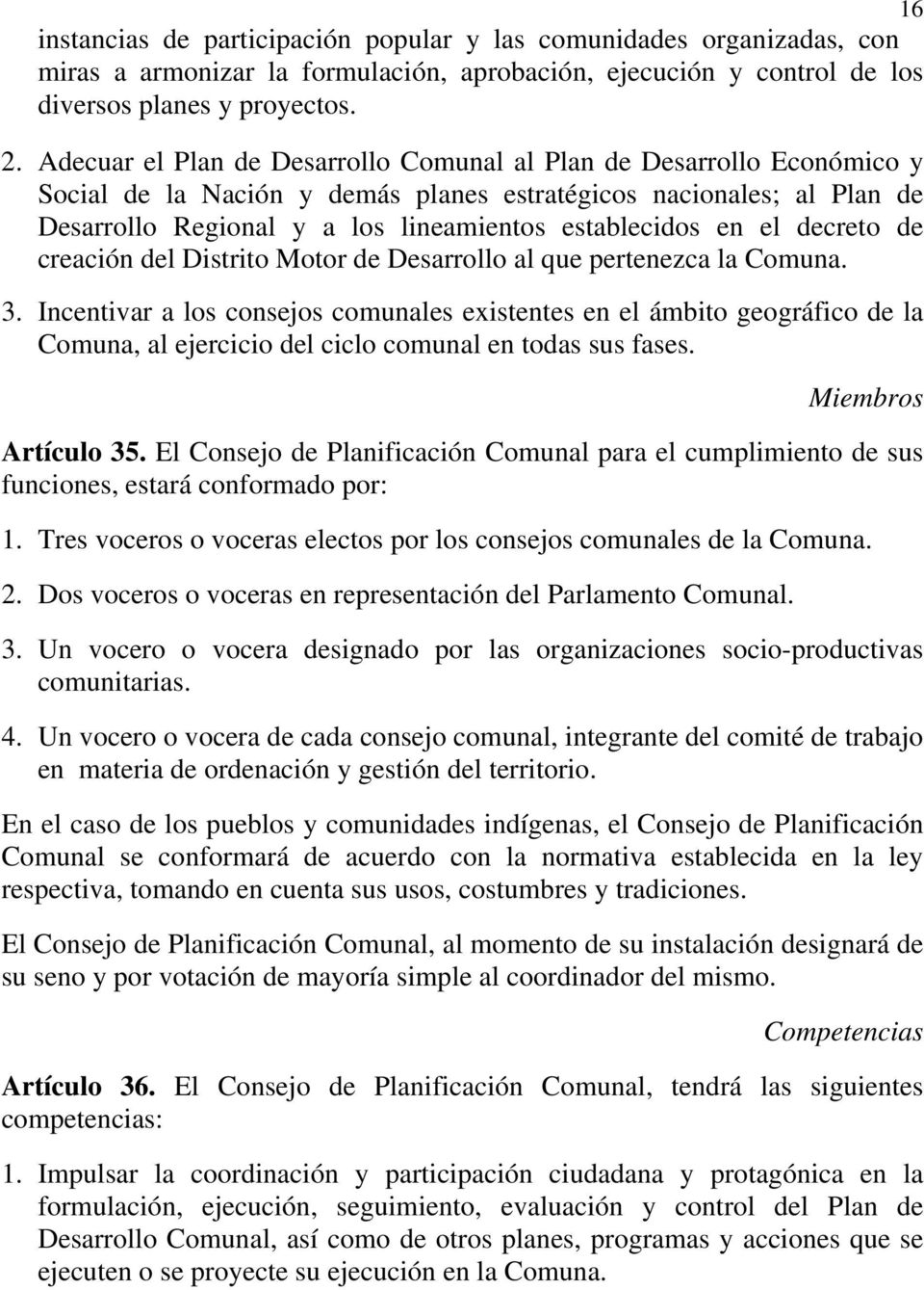 el decreto de creación del Distrito Motor de Desarrollo al que pertenezca la Comuna. 3.