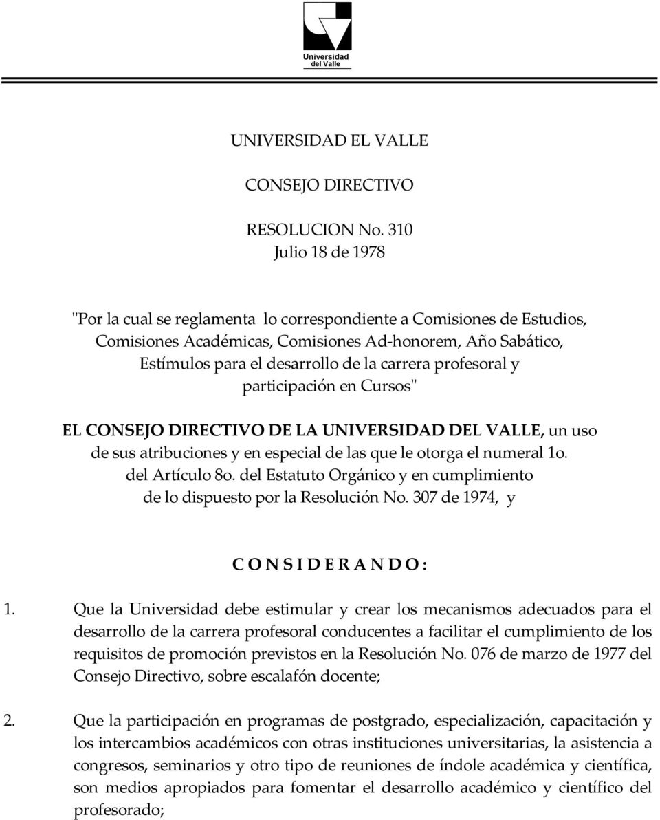 profesoral y participación en Cursosʺ EL CONSEJO DIRECTIVO DE LA UNIVERSIDAD DEL VALLE, un uso de sus atribuciones y en especial de las que le otorga el numeral 1o. del Artículo 8o.