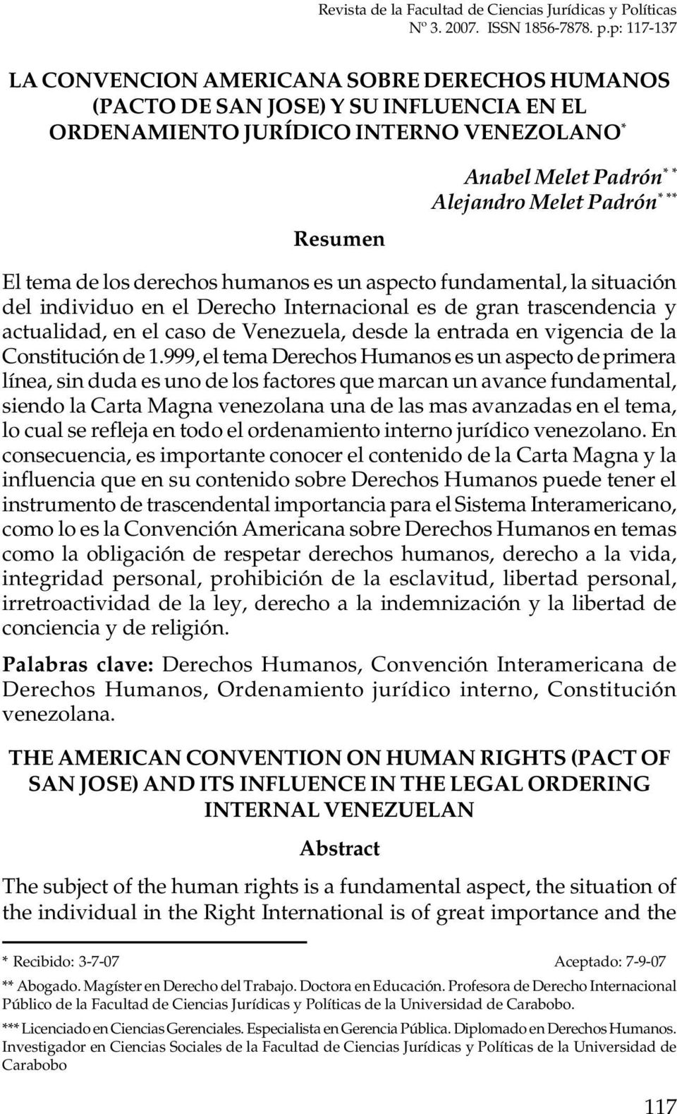 *** El tema de los derechos humanos es un aspecto fundamental, la situación del individuo en el Derecho Internacional es de gran trascendencia y actualidad, en el caso de Venezuela, desde la entrada