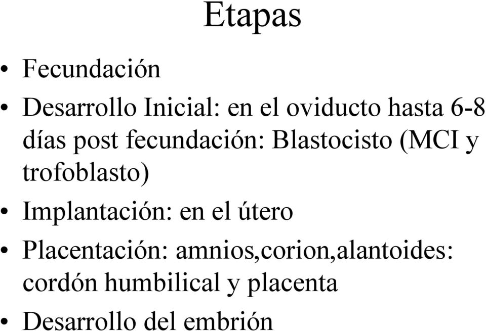 trofoblasto) Implantación: en el útero Placentación: