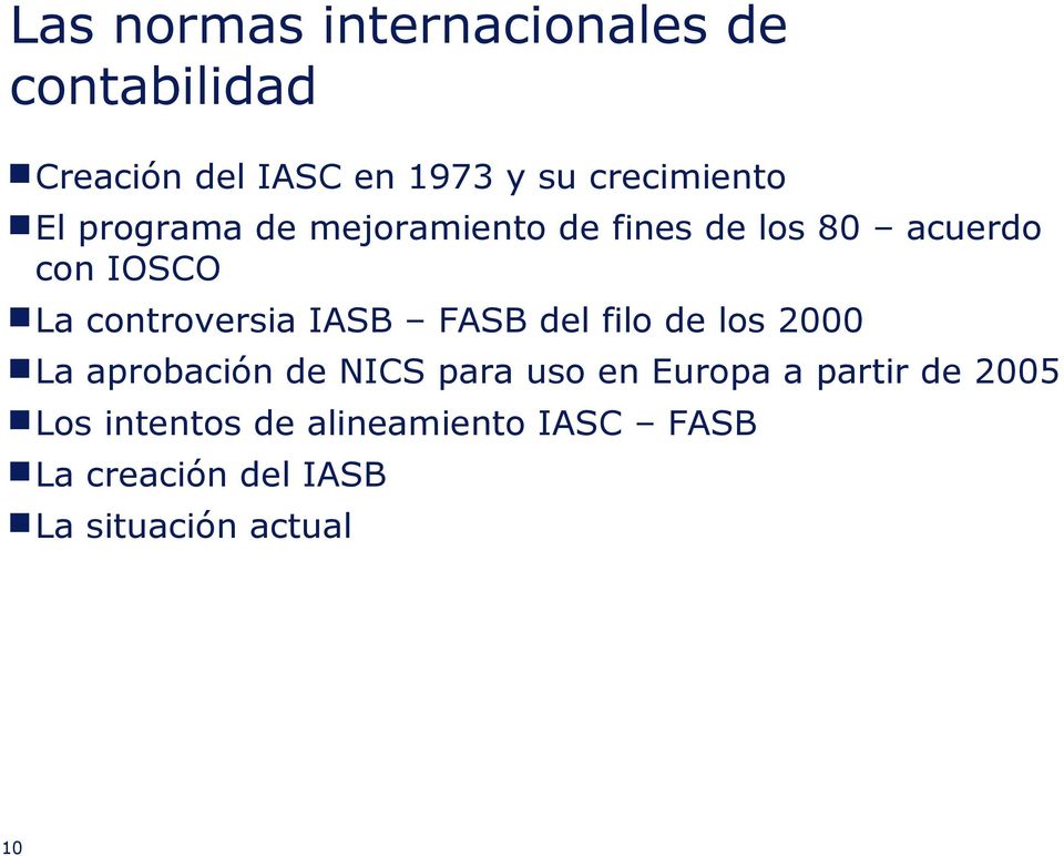 controversia IASB FASB del filo de los 2000 La aprobación de NICS para uso en Europa