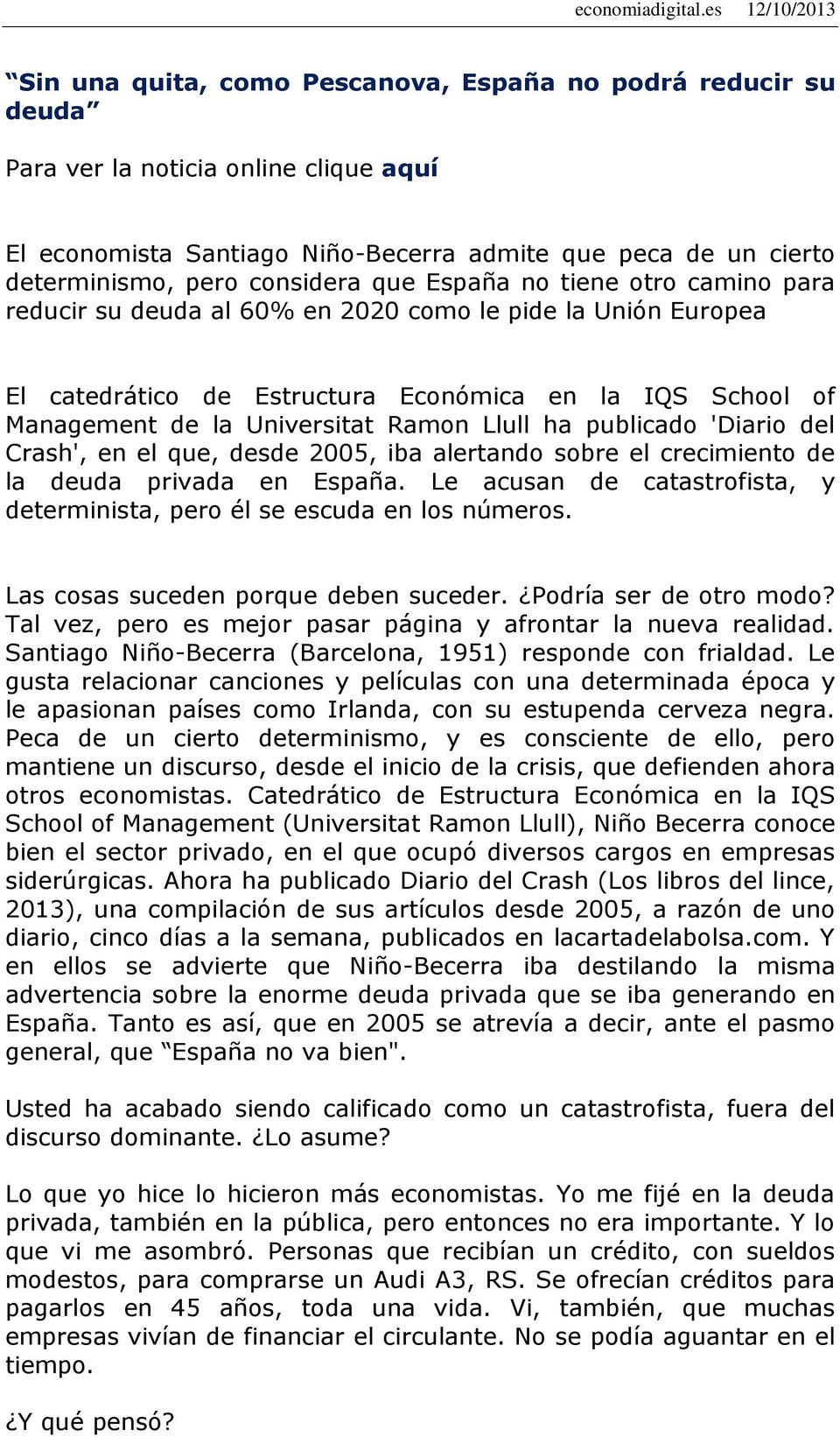 ha publicado 'Diario del Crash', en el que, desde 2005, iba alertando sobre el crecimiento de la deuda privada en España. Le acusan de catastrofista, y determinista, pero él se escuda en los números.