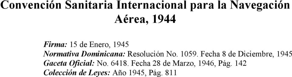 No. 1059. Fecha 8 de Diciembre, 1945 Gaceta Oficial: No. 6418.