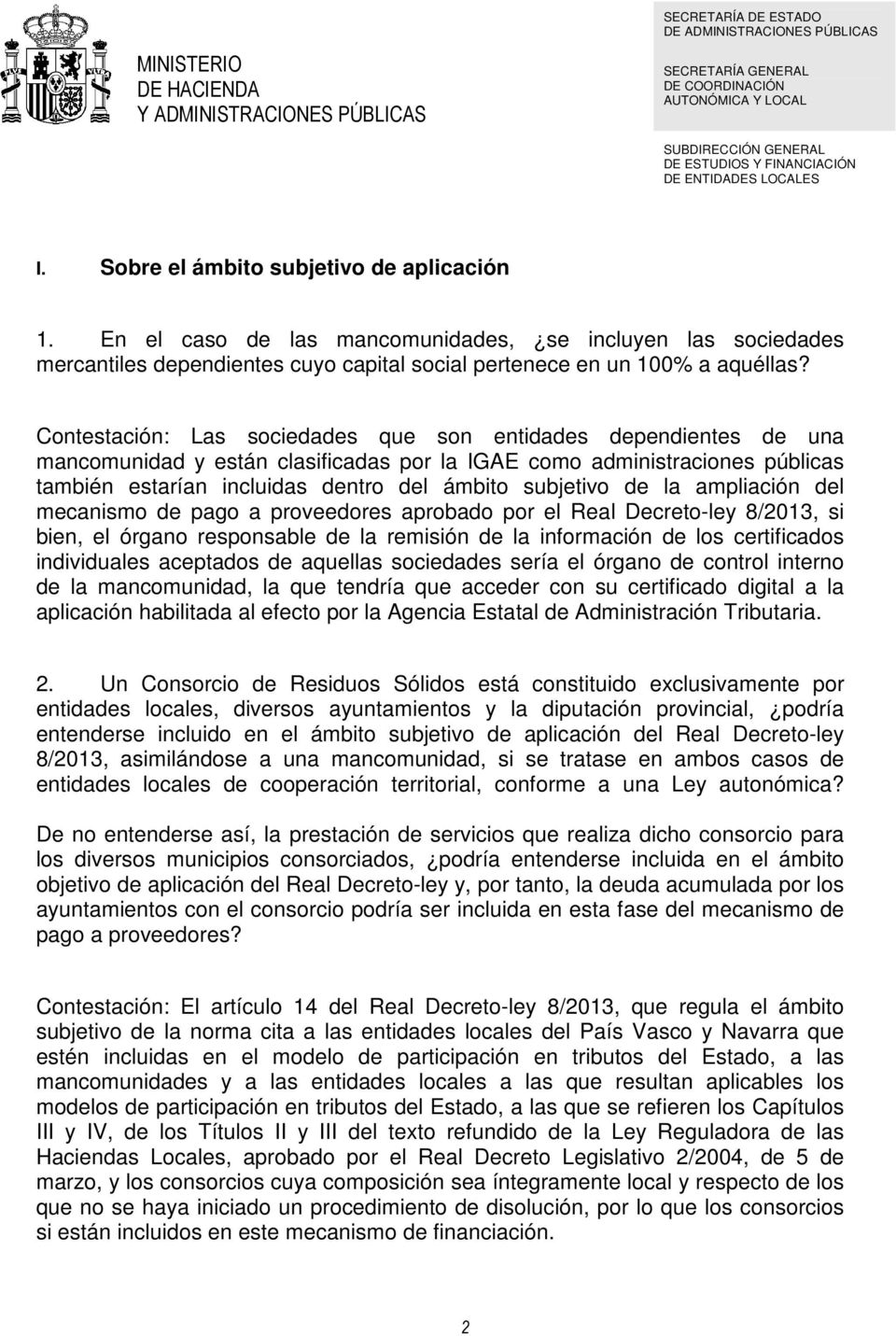 de la ampliación del mecanismo de pago a proveedores aprobado por el Real Decreto-ley 8/2013, si bien, el órgano responsable de la remisión de la información de los certificados individuales