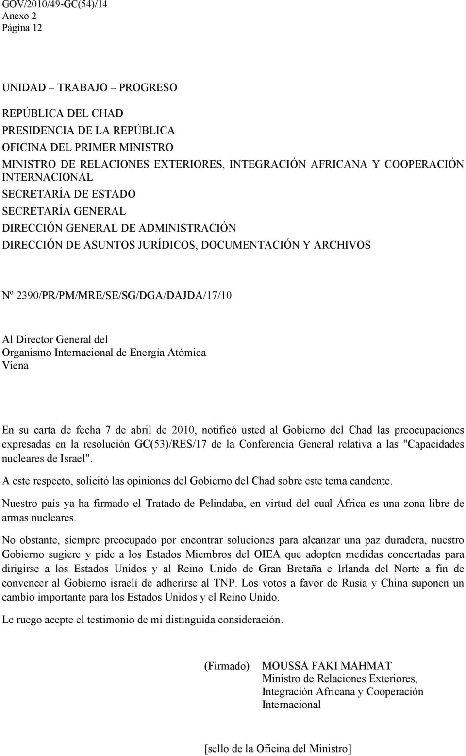 Organismo Internacional de Energía Atómica Viena En su carta de fecha 7 de abril de 2010, notificó usted al Gobierno del Chad las preocupaciones expresadas en la resolución GC(53)/RES/17 de la
