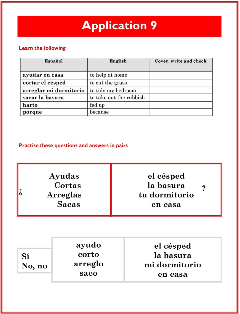 because Practise these questions and answers in pairs Ayudas el césped Cortas la basura?