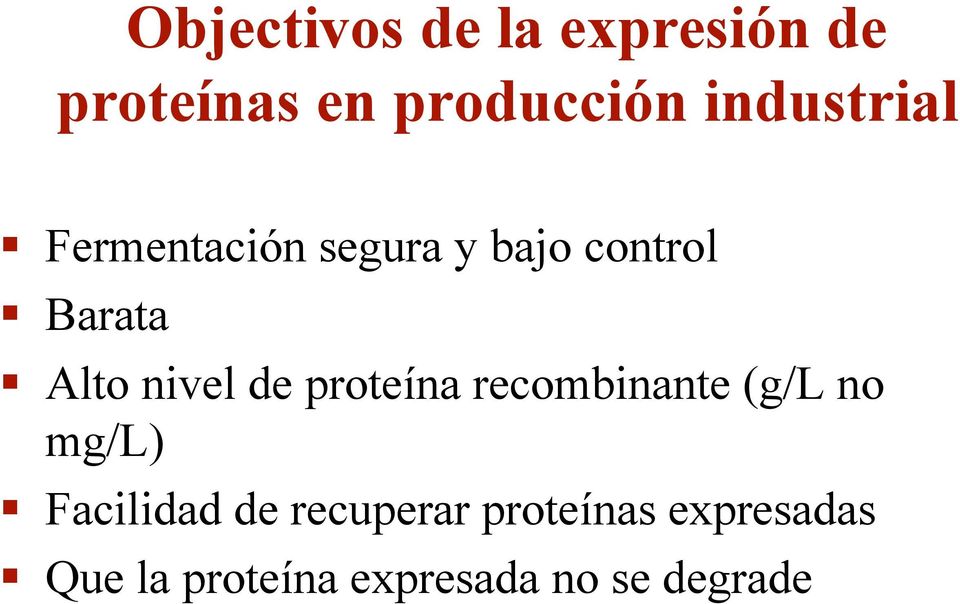 nivel de proteína recombinante (g/l no mg/l) Facilidad de